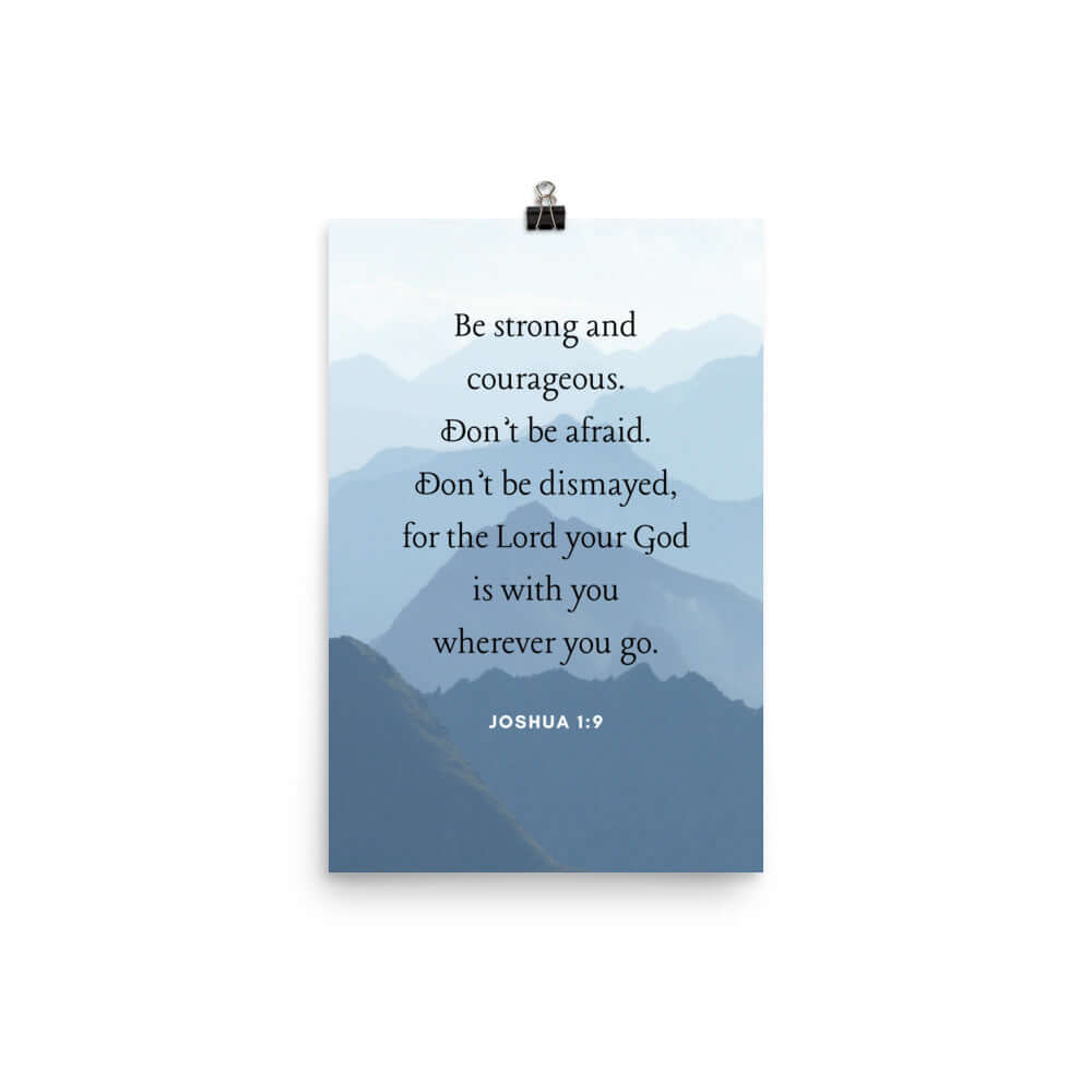 Joshua 1:9 Bible Verse, Courageous Premium Luster Photo Paper Poster Wall Art 12″×18″