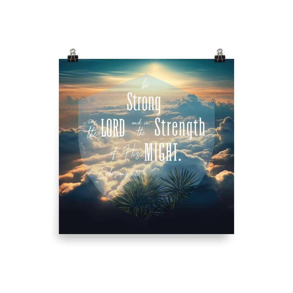 Ephesians 6:10 Bible Verse, be strong in the Lord Premium Luster Photo Paper Poster Wall Art 16″×16″