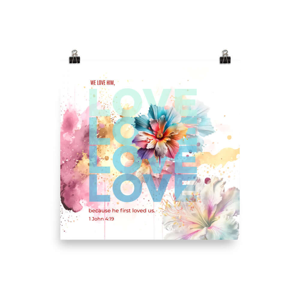 1 John 4:19 Bible Verse, We Love Him Premium Luster Photo Paper Poster Wall Art 16″×16″