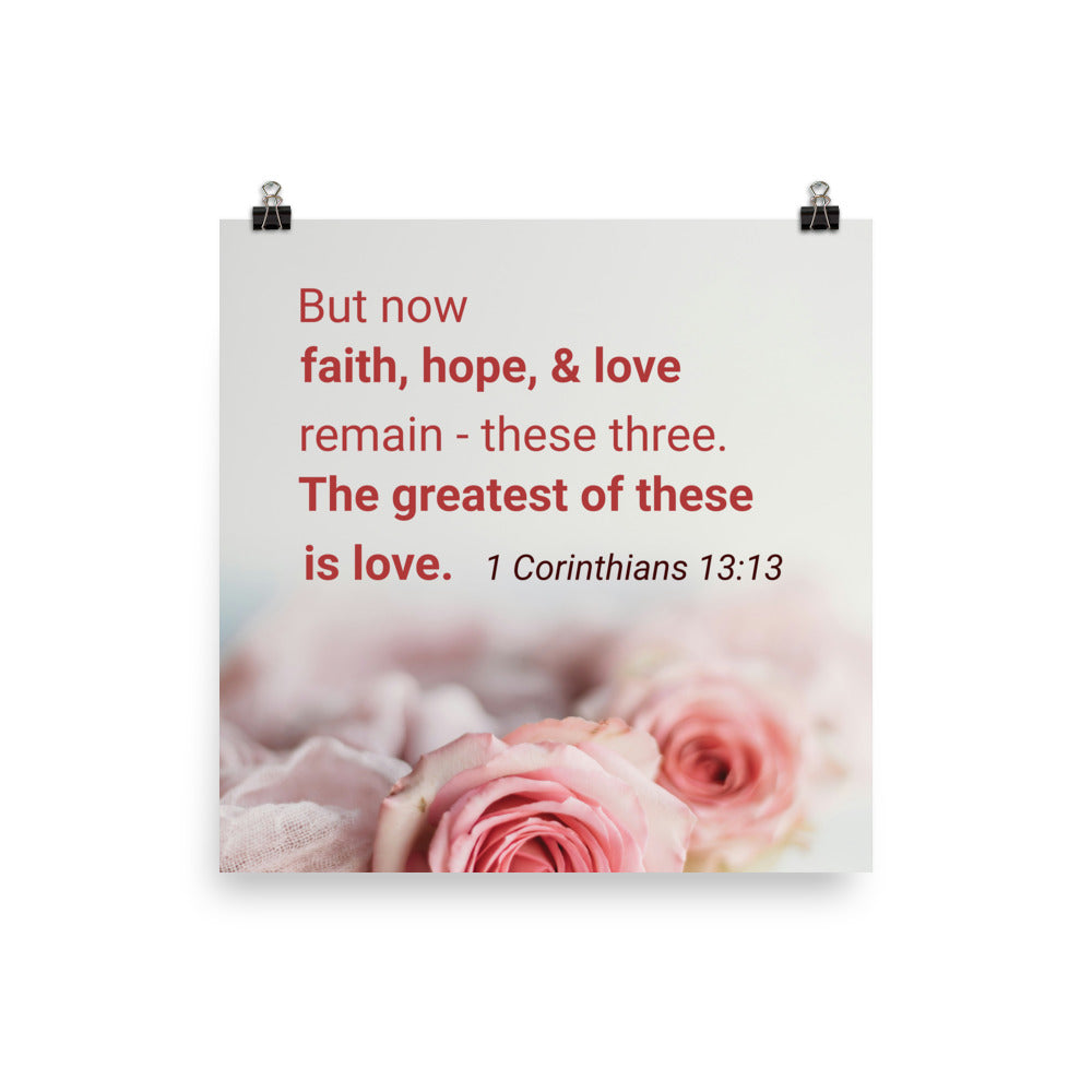 1 Corinthians 13:13 Bible Verse, The Greatest is Love Premium Luster Photo Paper Poster Wall Art 16″×16″