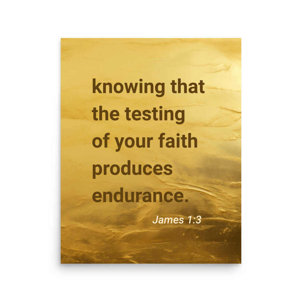 James 1:3 Bible Verse, testing of your faith Premium Luster Photo Paper Poster Wall Art