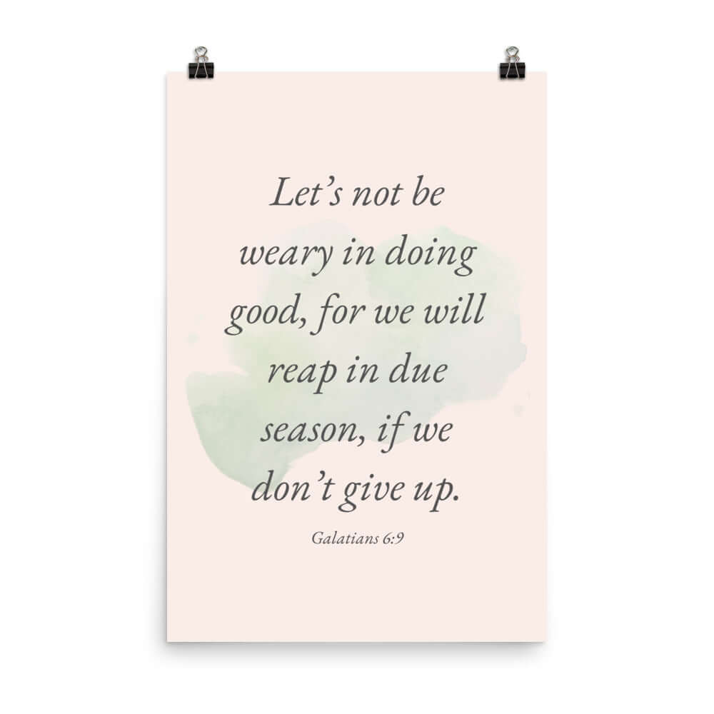 Galatians 6:9 Bible Verse, not be weary Premium Luster Photo Paper Poster Wall Art 24″×36″