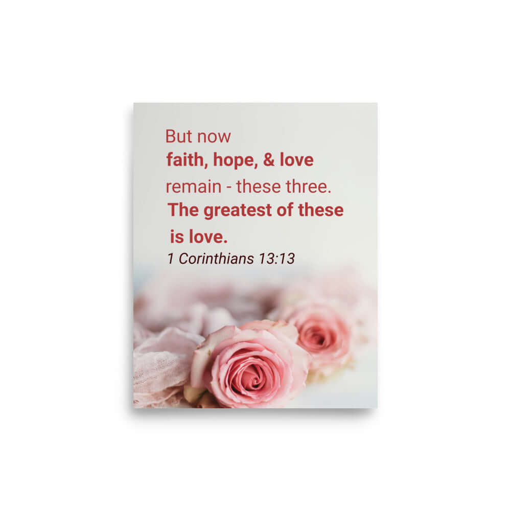 1 Corinthians 13:13 Bible Verse, The Greatest is Love Premium Luster Photo Paper Poster Wall Art