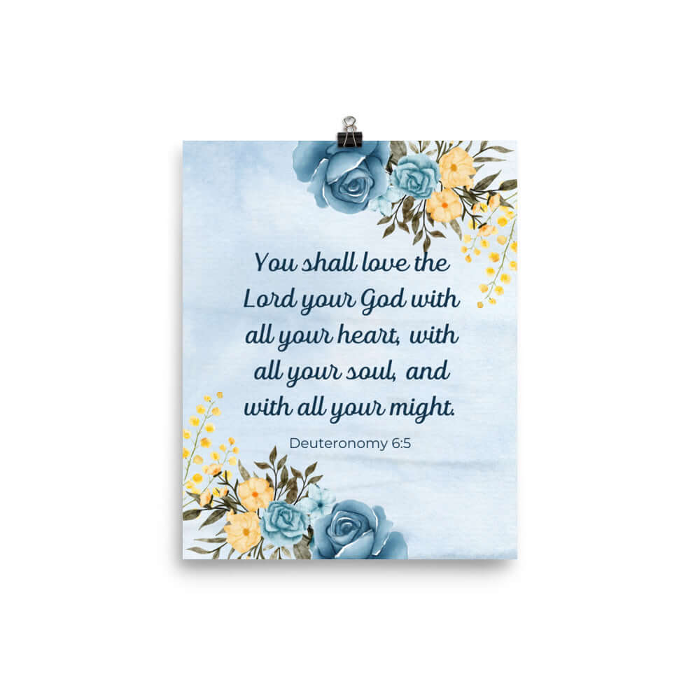 Deuteronomy 6:5 Bible Verse, You shall love Premium Luster Photo Paper Poster Wall Art 8″×10″