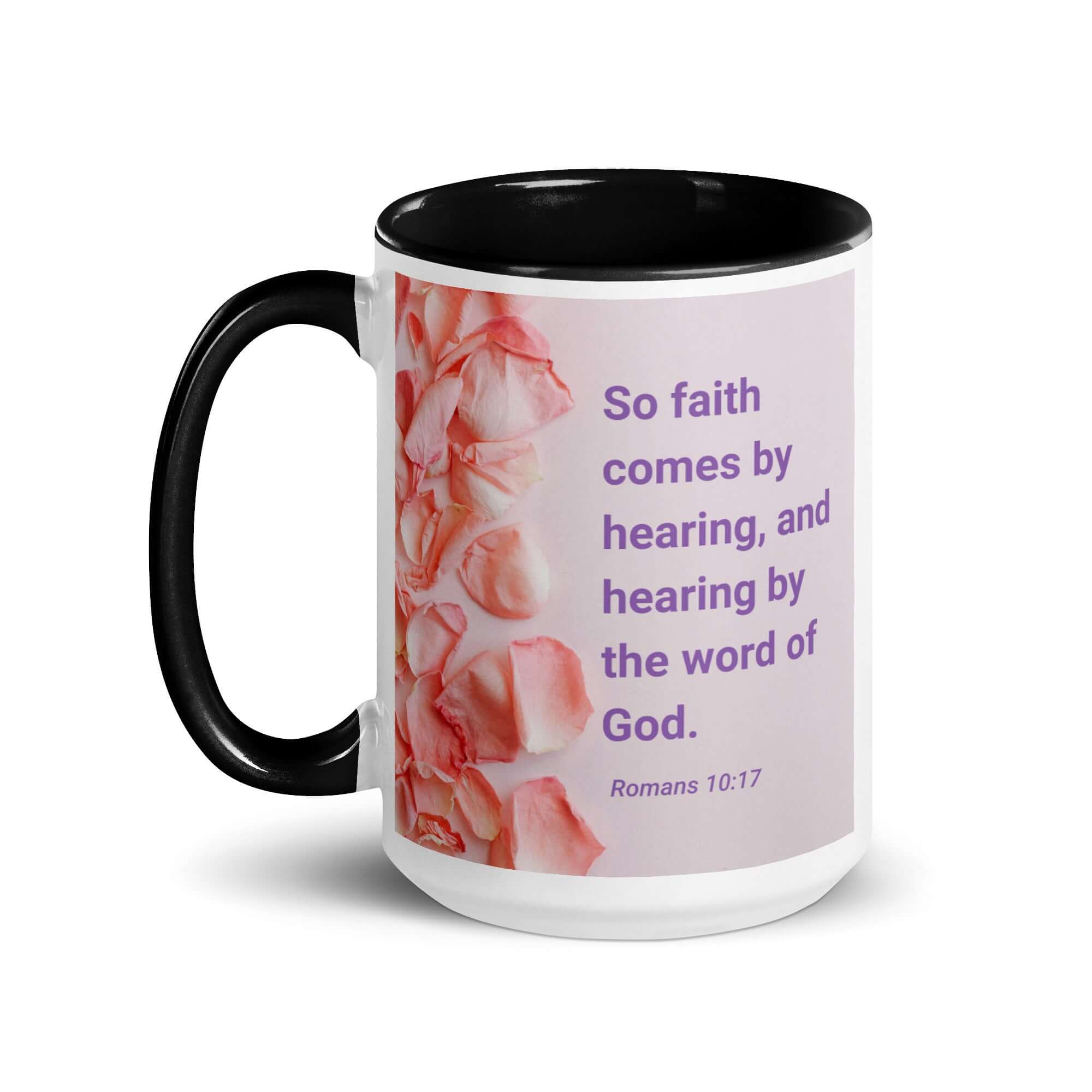 Romans 10:17 Bible Verse, faith comes by White Ceramic Mug with Color Inside