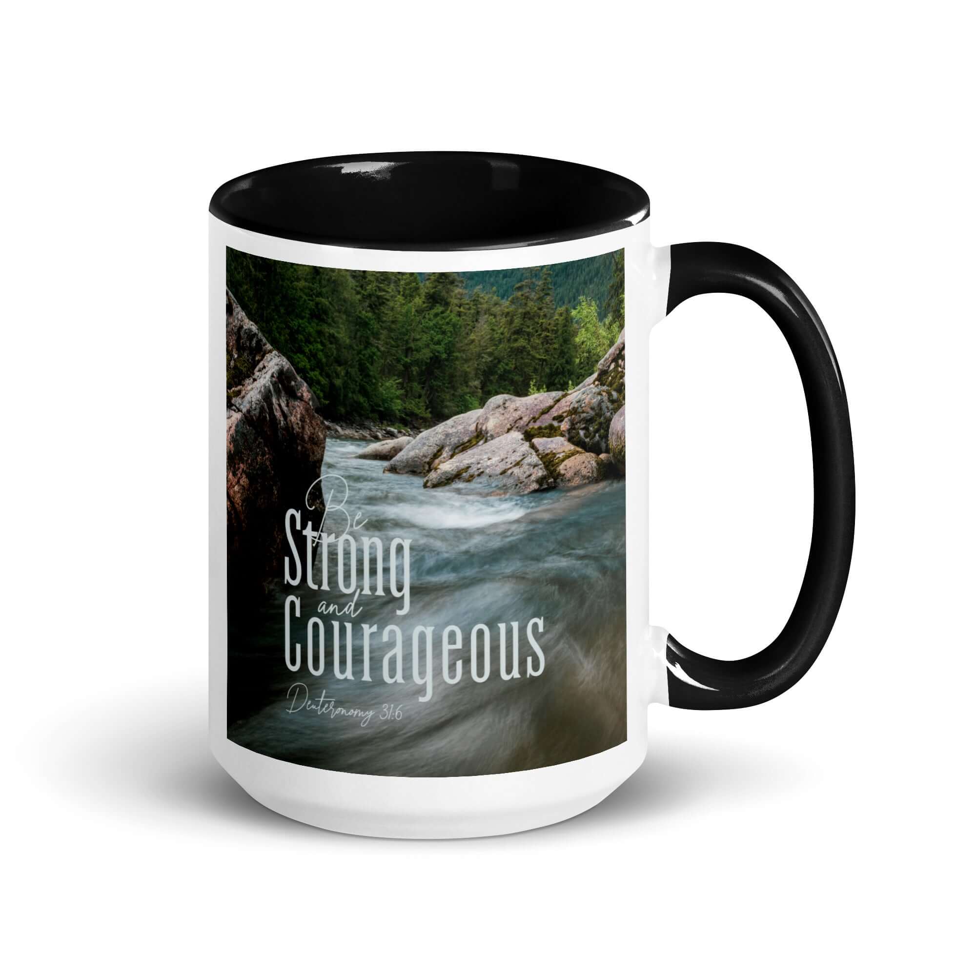 Deuteronomy 31:6 Bible Verse, Be strong and courageous White Ceramic Mug with Color Inside Black 15 oz
