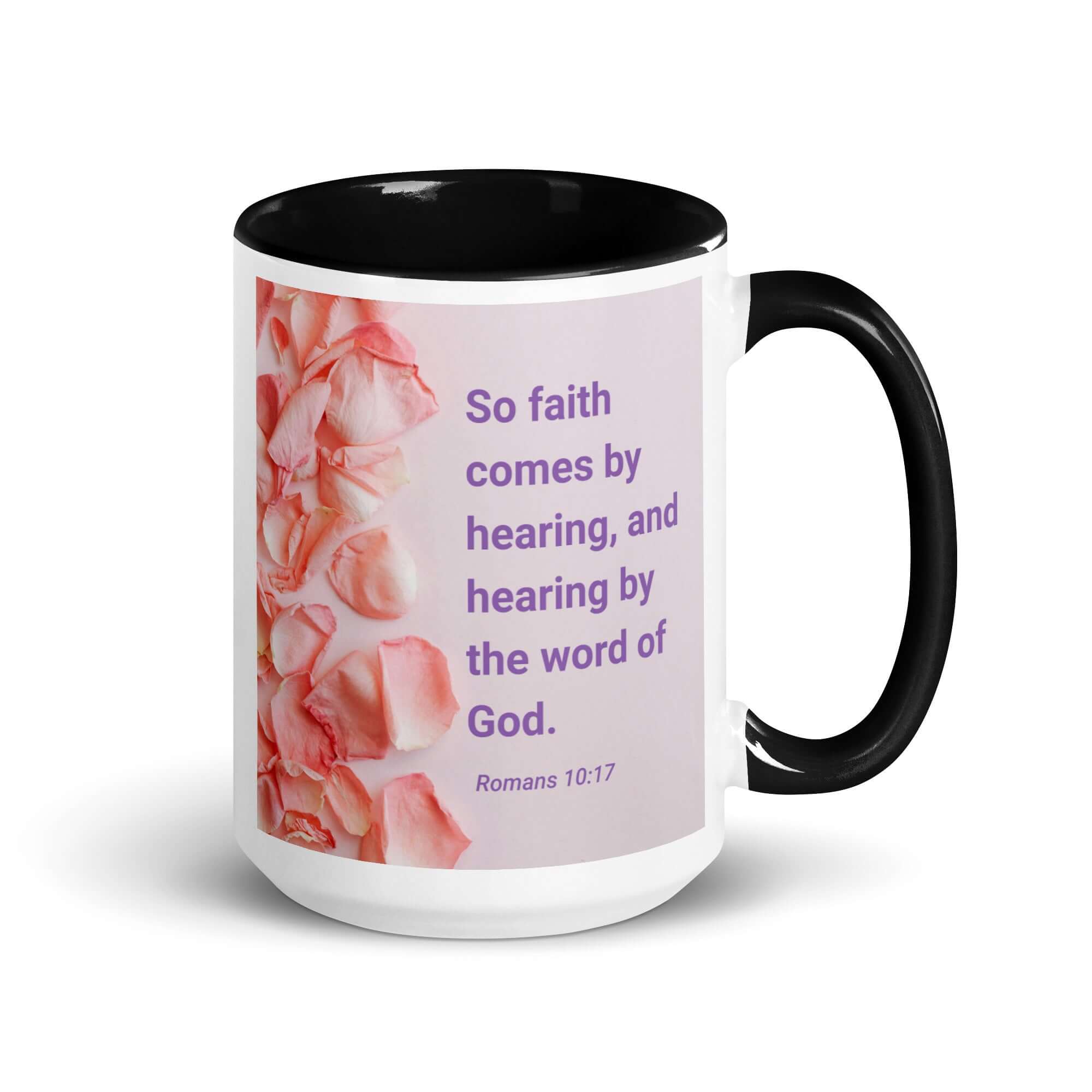 Romans 10:17 Bible Verse, faith comes by White Ceramic Mug with Color Inside Black 15 oz