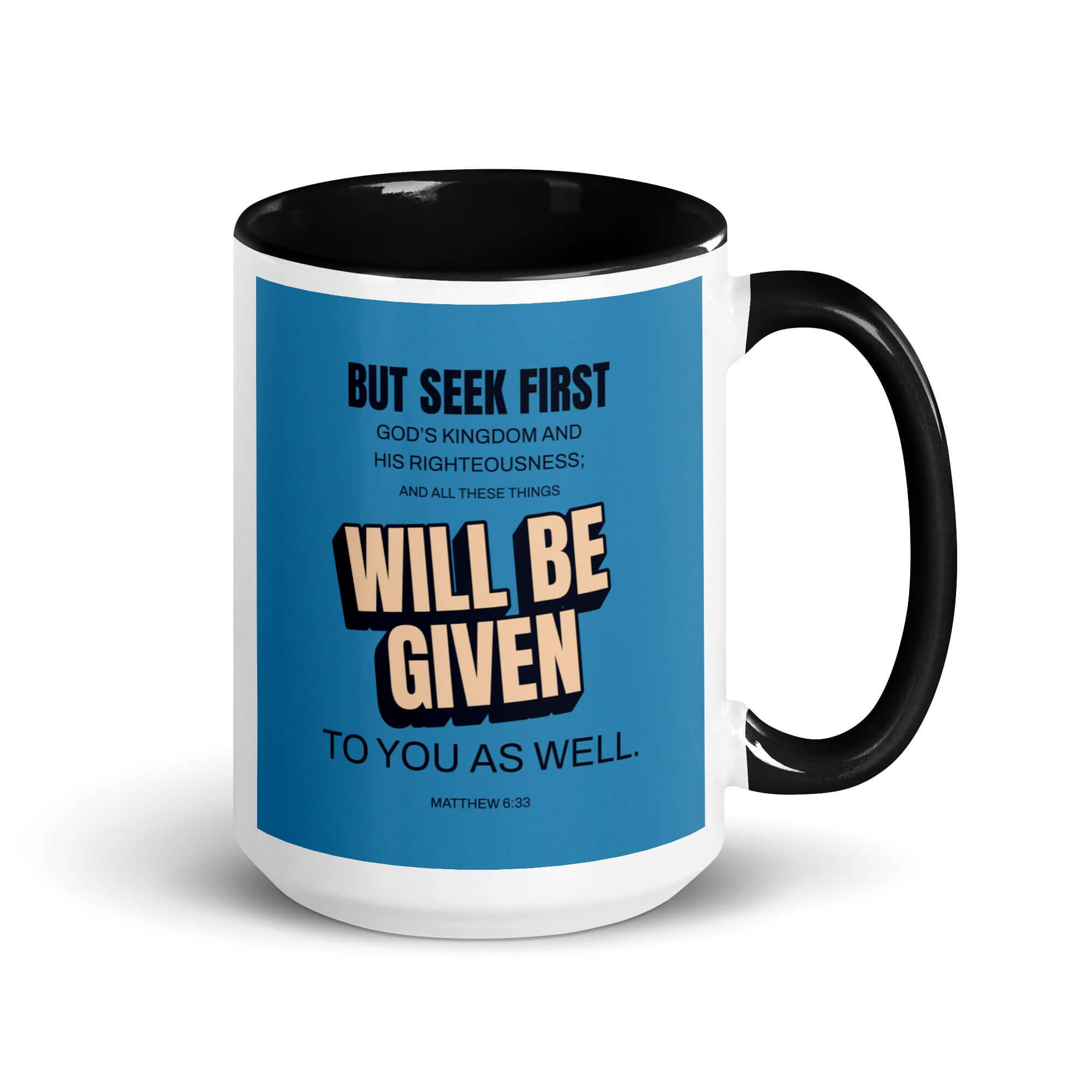 Matthew 6:33 Bible Verse, seek first God’s Kingdom White Ceramic Mug with Color Inside Black 15 oz
