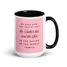 1 John 4:14 Bible Verse, We have seen White Ceramic Mug with Color Inside Black 15 oz