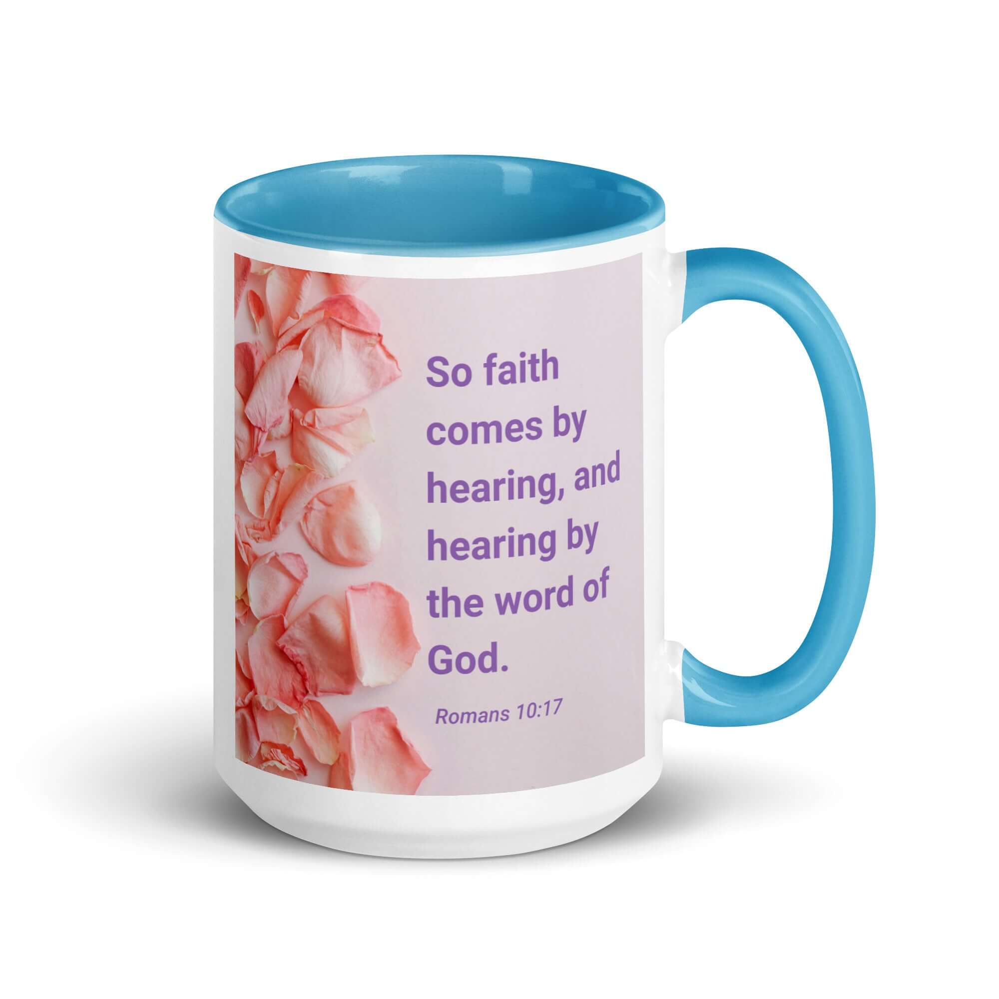 Romans 10:17 Bible Verse, faith comes by White Ceramic Mug with Color Inside Blue 15 oz