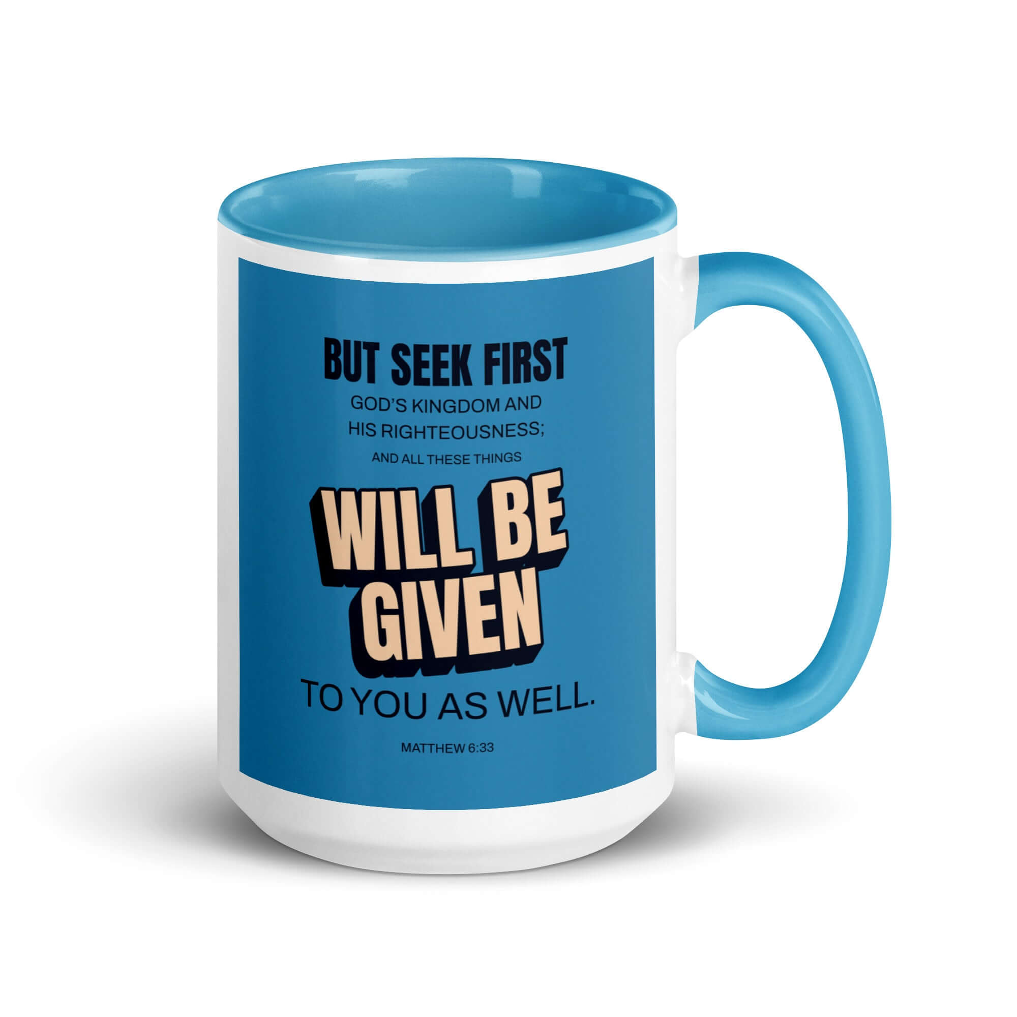 Matthew 6:33 Bible Verse, seek first God’s Kingdom White Ceramic Mug with Color Inside Blue 15 oz