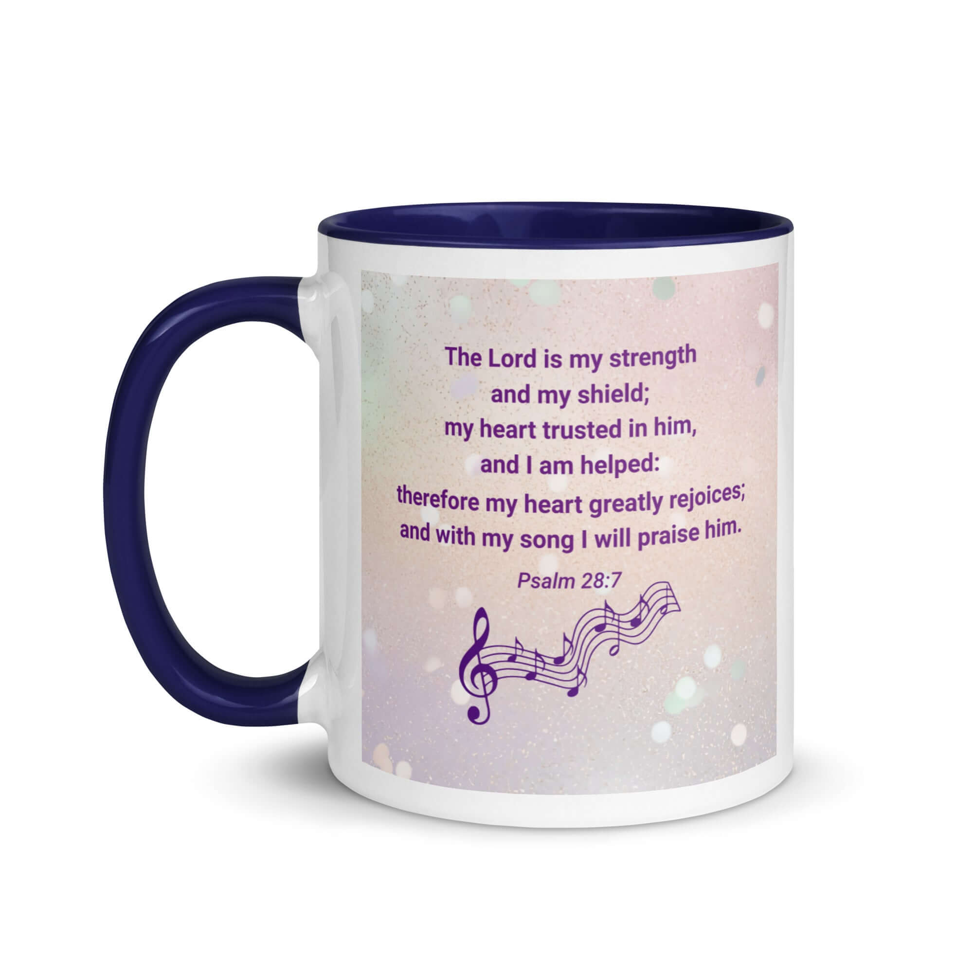 Psalm 28:7 Bible Verse, I will praise Him White Ceramic Mug with Color Inside