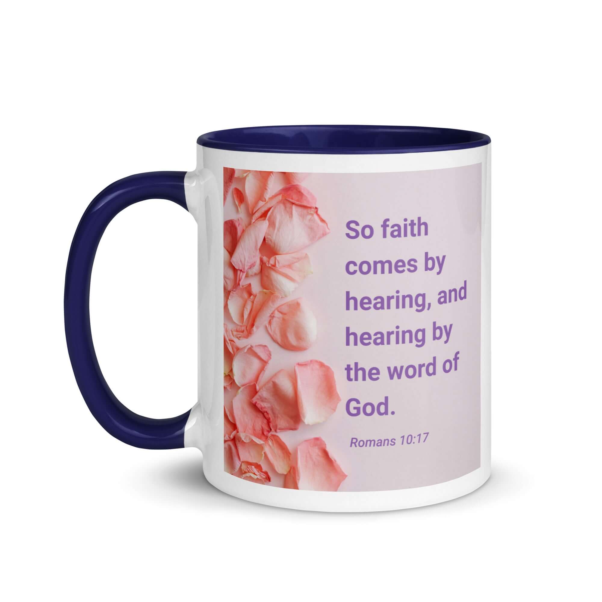 Romans 10:17 Bible Verse, faith comes by White Ceramic Mug with Color Inside