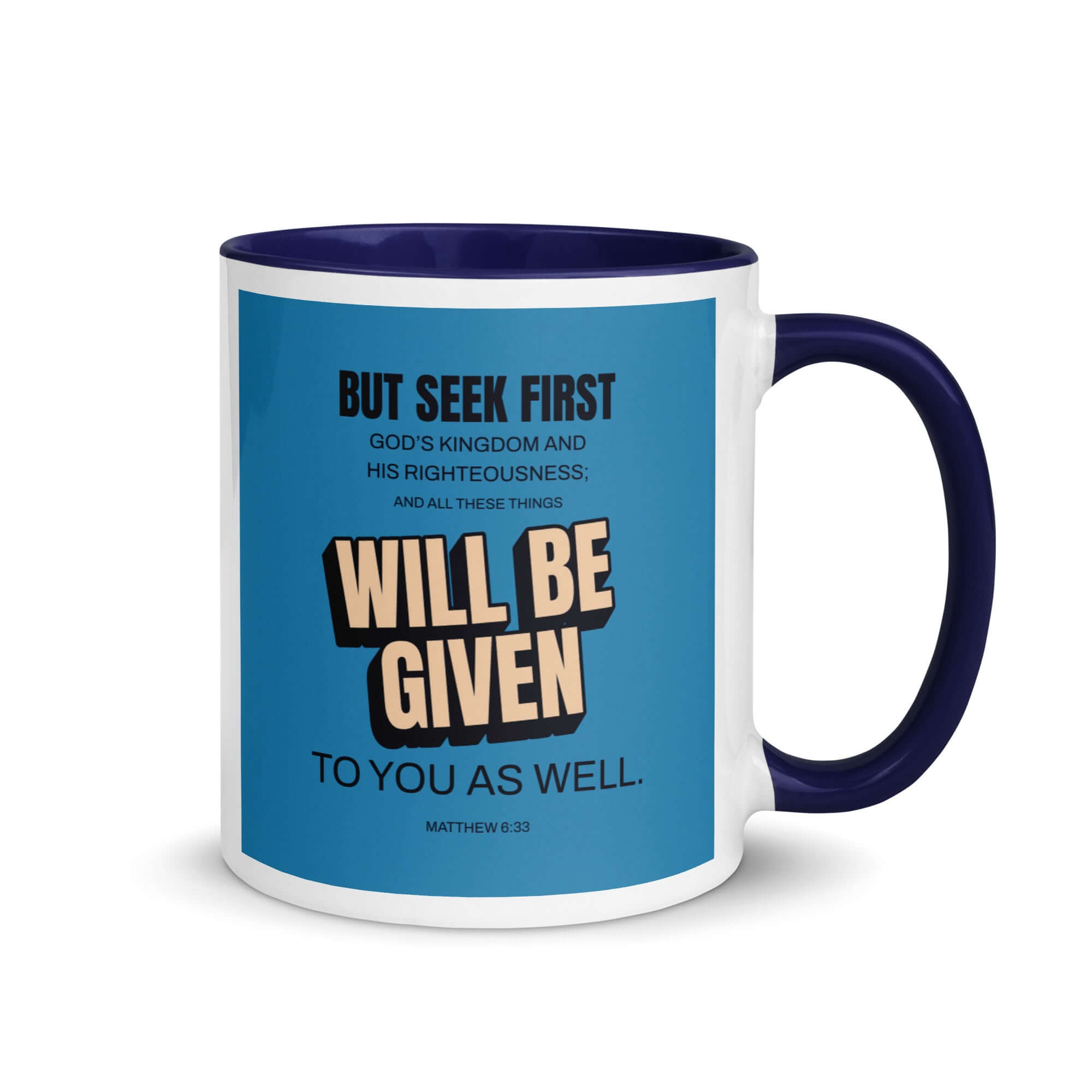 Matthew 6:33 Bible Verse, seek first God’s Kingdom White Ceramic Mug with Color Inside Dark Blue 11 oz