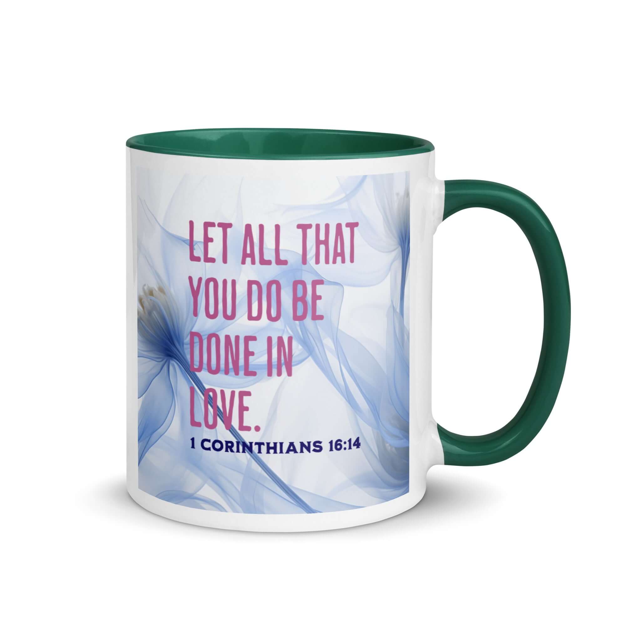 1 Corinthians 16:14 Bible Verse, Do it in Love White Ceramic Mug with Color Inside Dark green 11 oz