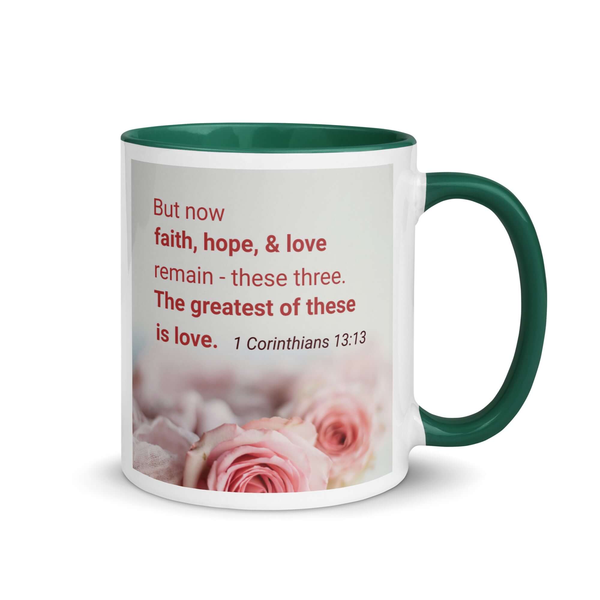 1 Corinthians 13:13 Bible Verse, The Greatest is Love White Ceramic Mug with Color Inside Dark green 11 oz