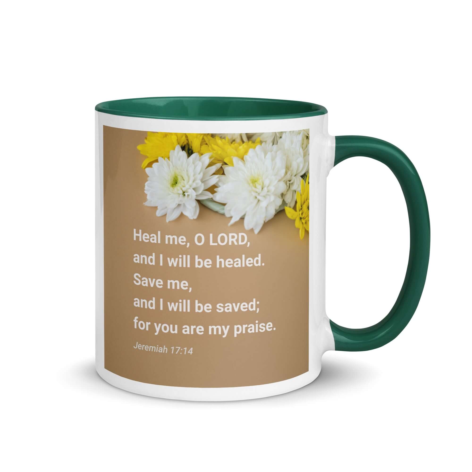 Jeremiah 17:14 Bible Verse, Heal me, O LORD White Ceramic Mug with Color Inside Dark green 11 oz