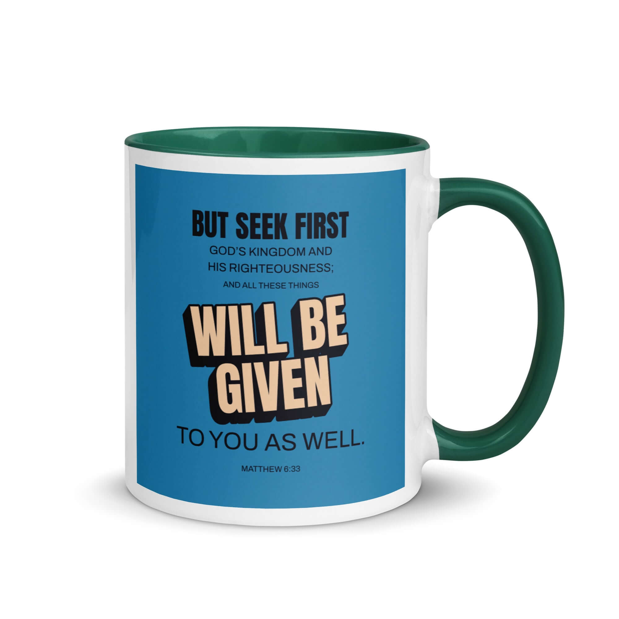 Matthew 6:33 Bible Verse, seek first God’s Kingdom White Ceramic Mug with Color Inside Dark green 11 oz