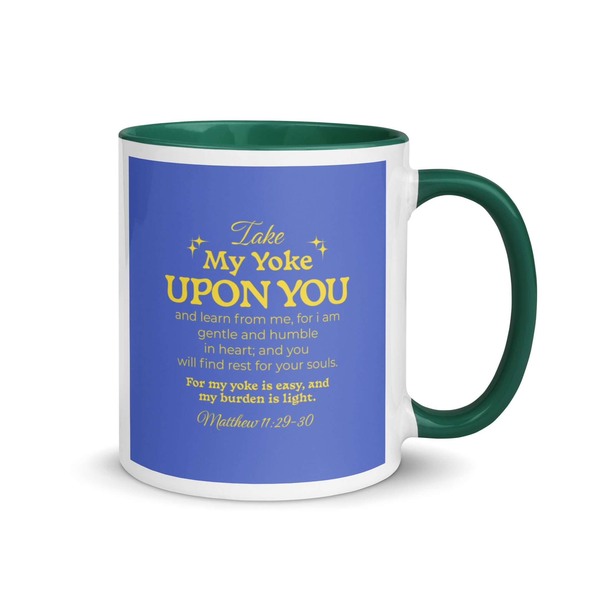 Matthew 11:29-30 Bible Verse, Take my yoke White Ceramic Mug with Color Inside Dark green 11 oz