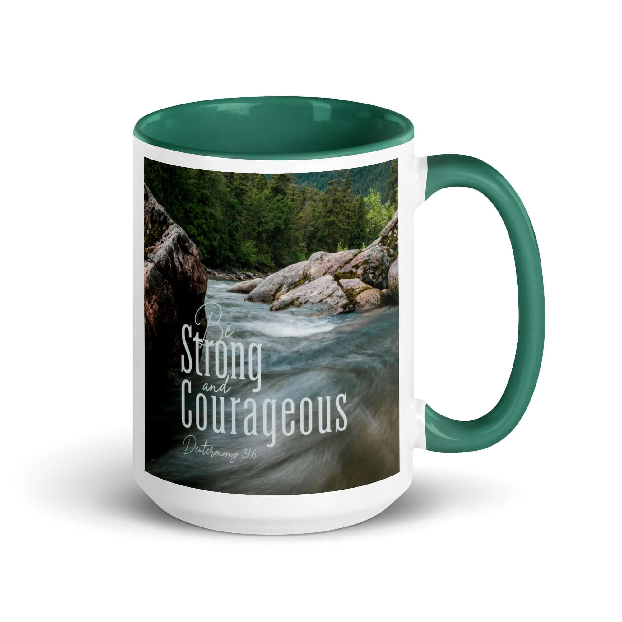 Deuteronomy 31:6 Bible Verse, Be strong and courageous White Ceramic Mug with Color Inside Dark green 15 oz