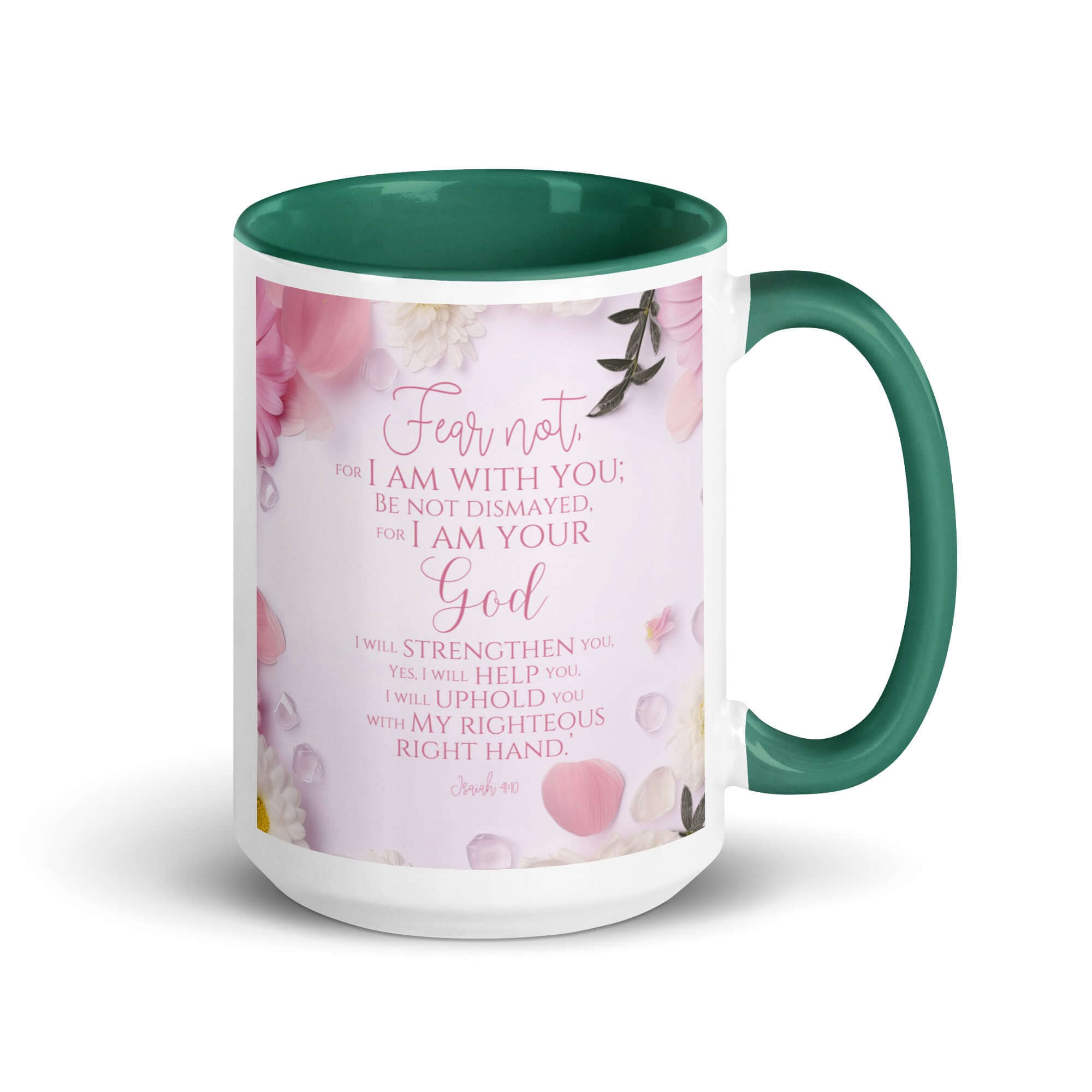 Isaiah 41:10 Bible Verse, God will strengthen you White Ceramic Mug with Color Inside Dark green 15 oz