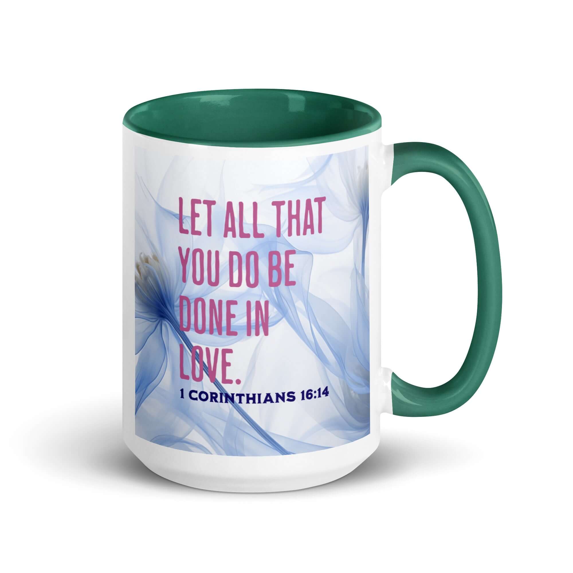 1 Corinthians 16:14 Bible Verse, Do it in Love White Ceramic Mug with Color Inside Dark green 15 oz