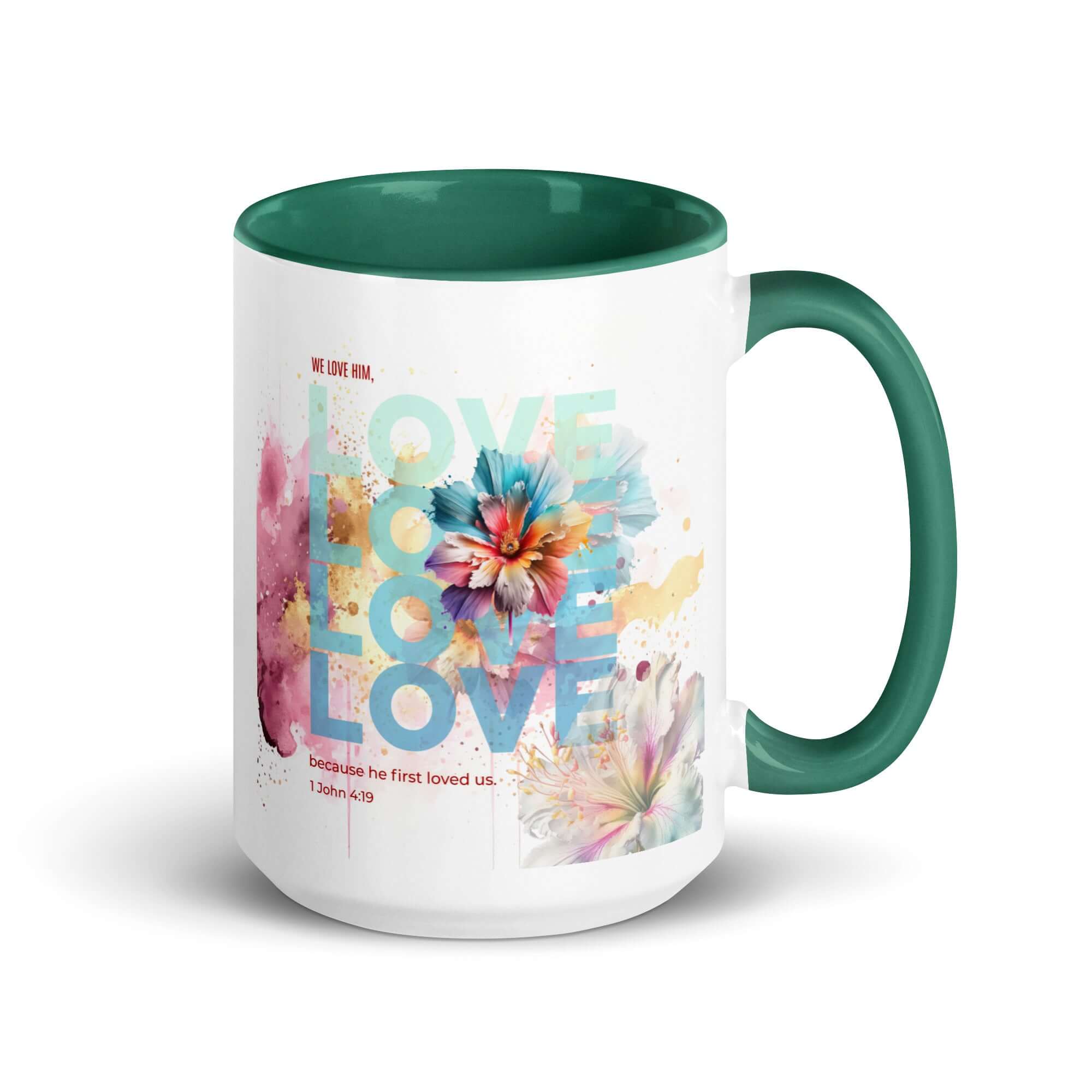 1 John 4:19 Bible Verse, We Love Him White Ceramic Mug with Color Inside Dark green 15 oz