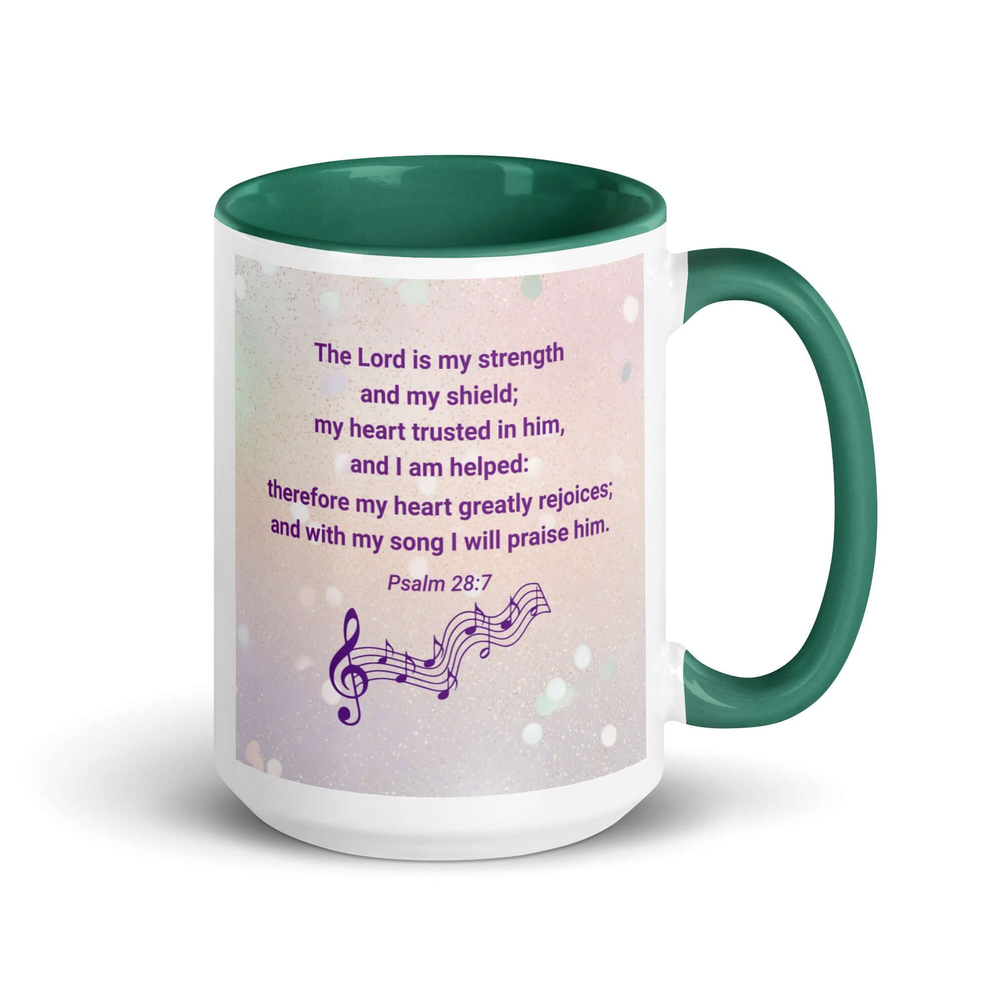 Psalm 28:7 Bible Verse, I will praise Him White Ceramic Mug with Color Inside Dark green 15 oz