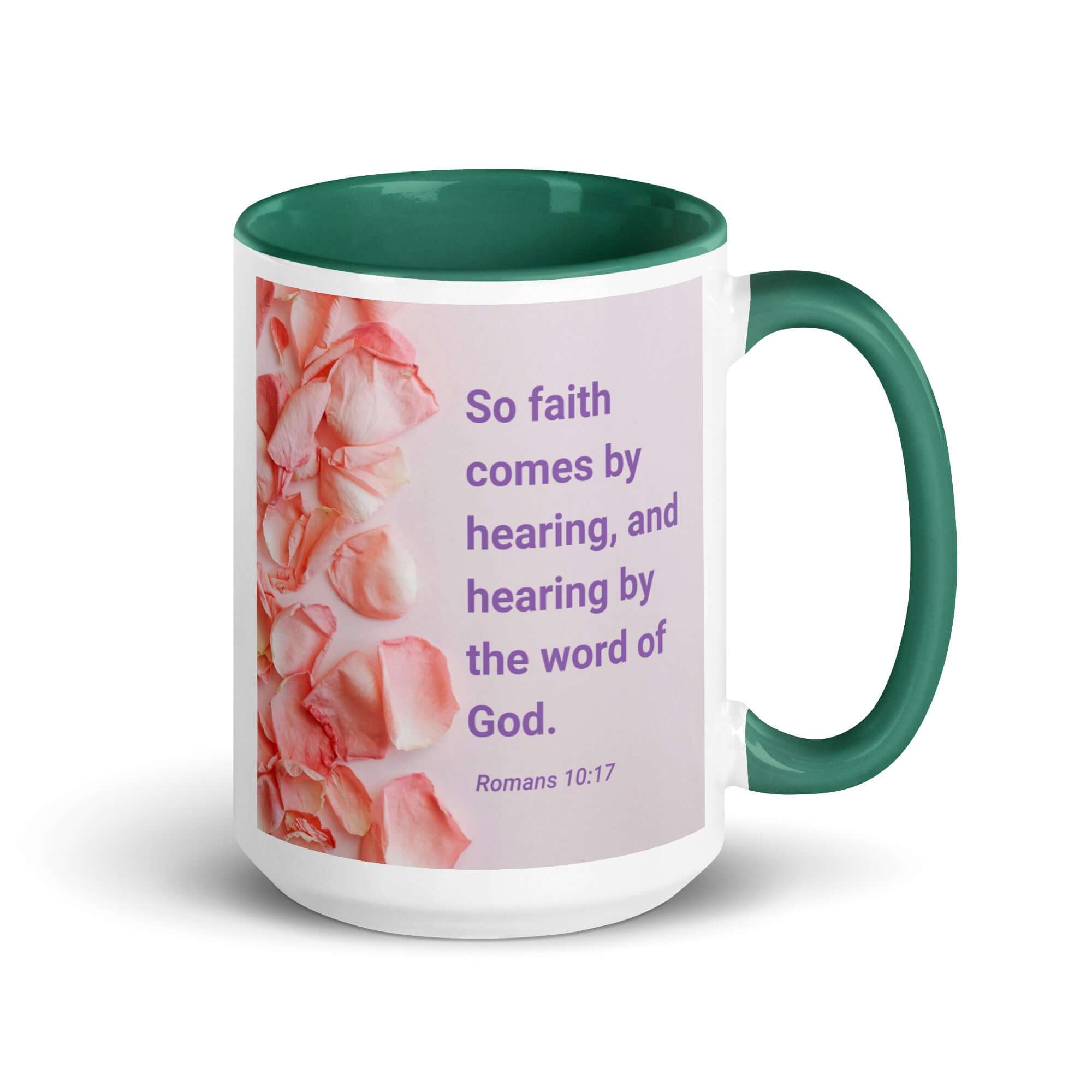 Romans 10:17 Bible Verse, faith comes by White Ceramic Mug with Color Inside Dark green 15 oz