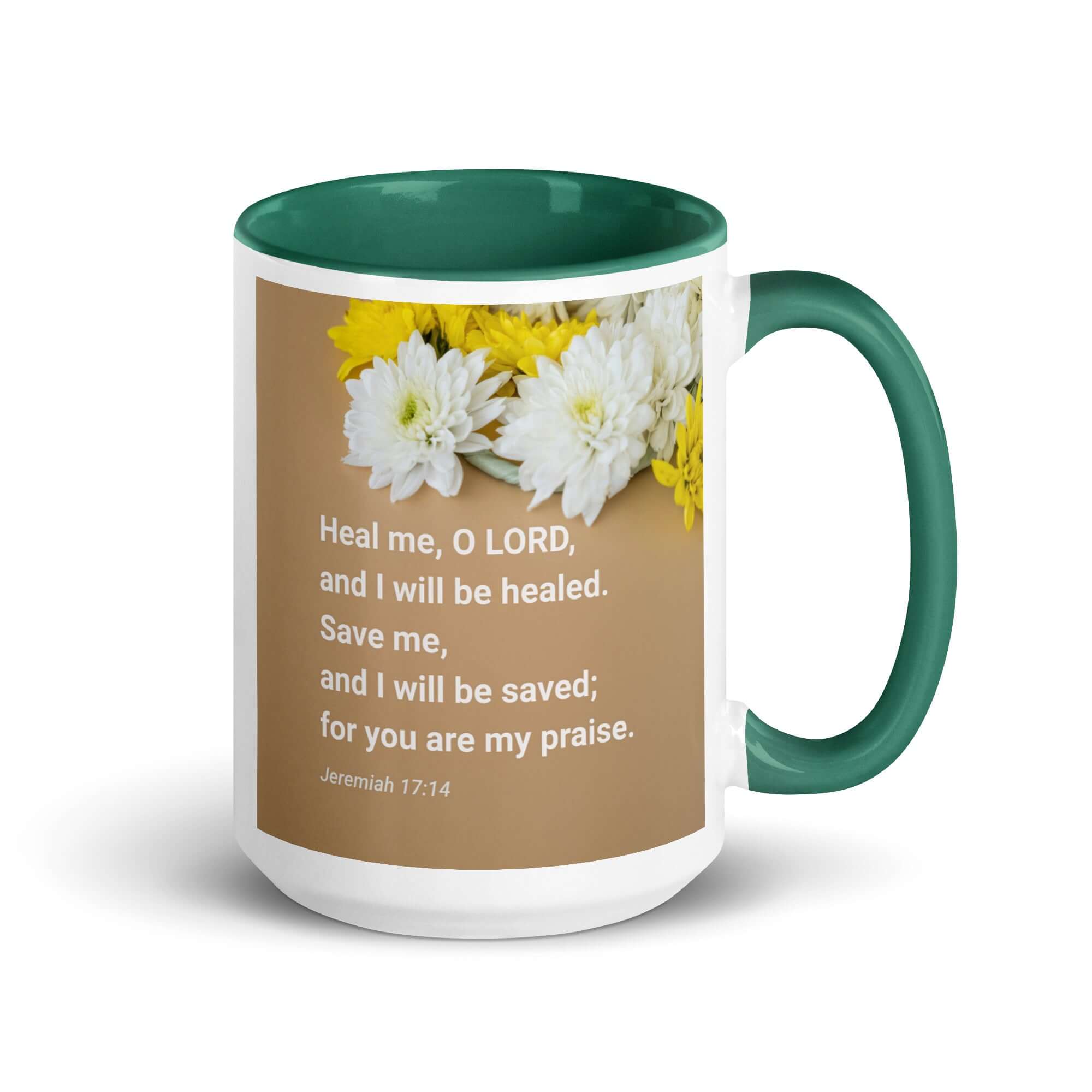 Jeremiah 17:14 Bible Verse, Heal me, O LORD White Ceramic Mug with Color Inside Dark green 15 oz