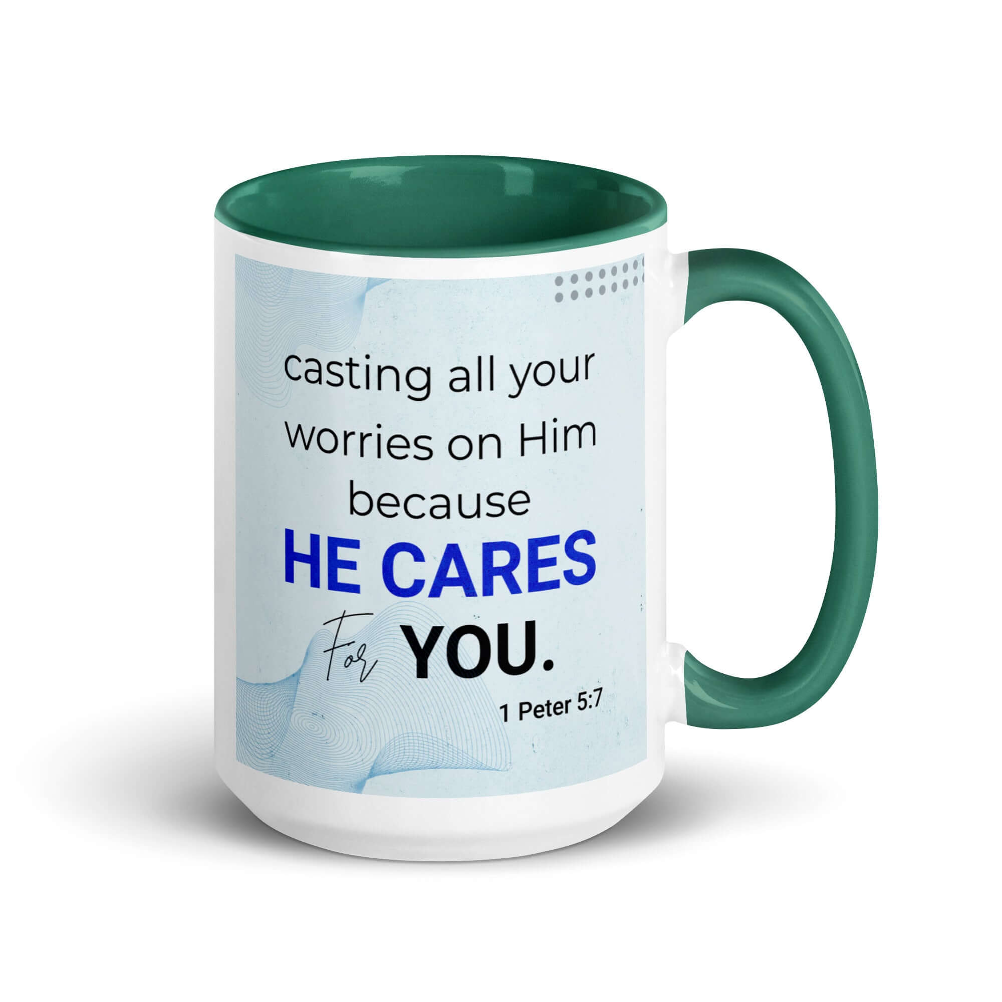 1 Peter 5:7 Bible Verse, casting all your worries on Him White Ceramic Mug with Color Inside Dark green 15 oz