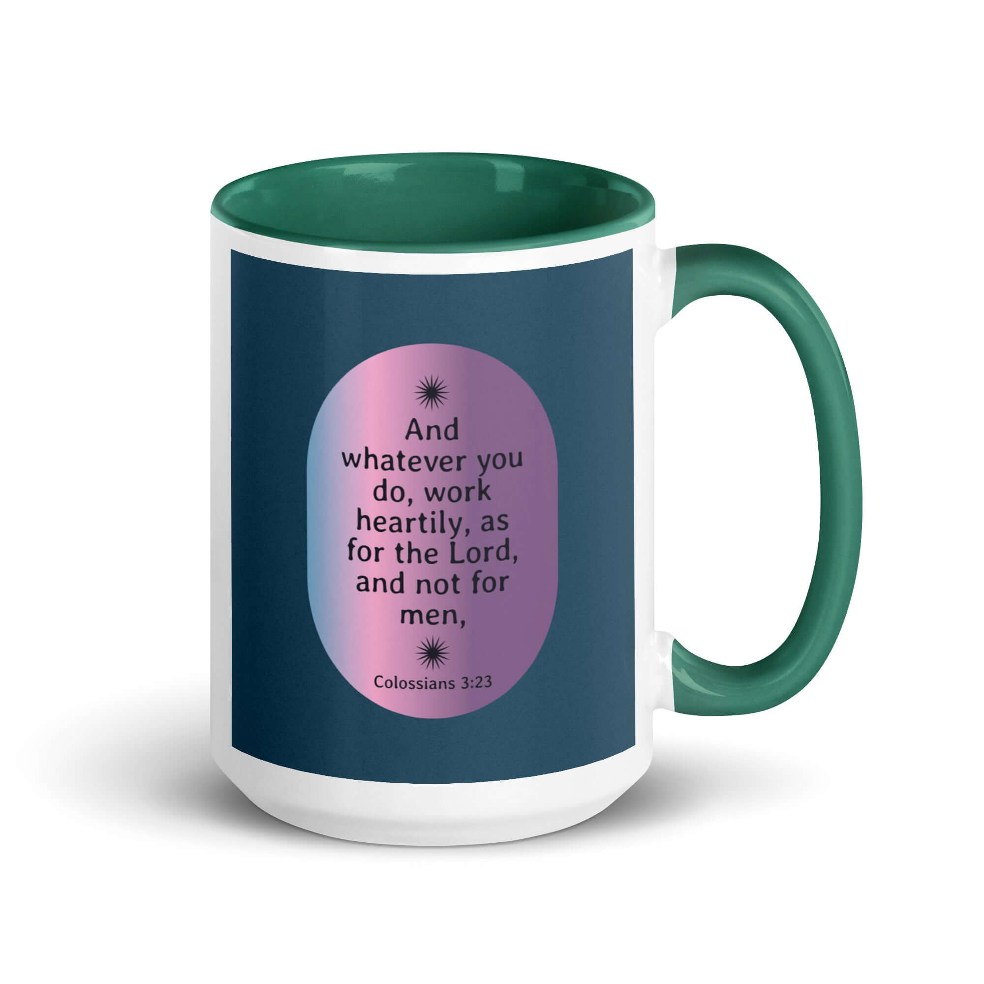 Colossians 3:23 Bible Verse, work heartily White Ceramic Mug with Color Inside Dark green 15 oz
