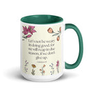 Galatians 6:9 Bible Verse, in doing good White Ceramic Mug with Color Inside Dark green 15 oz