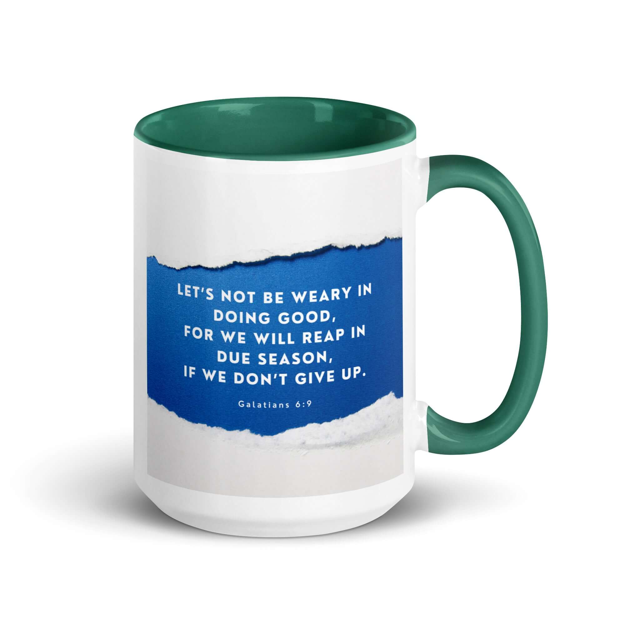Galatians 6:9 Bible Verse, we will reap White Ceramic Mug with Color Inside Dark green 15 oz
