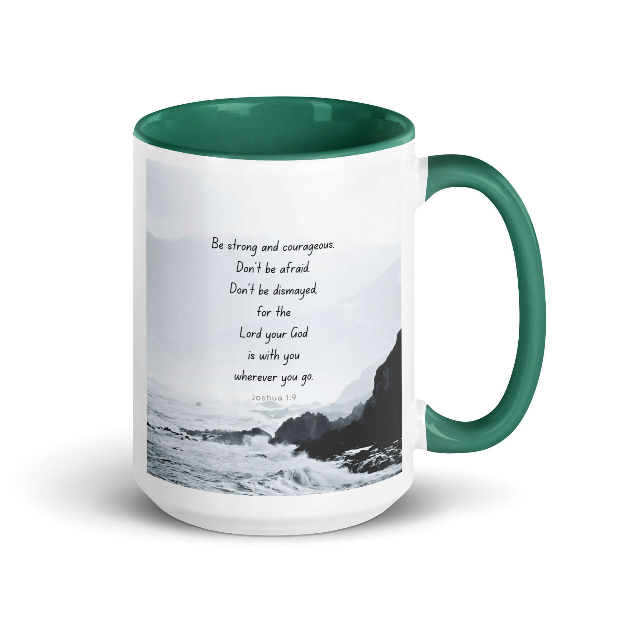 Joshua 1:9 Bible Verse, Do not be afraid White Ceramic Mug with Color Inside Dark green 15 oz