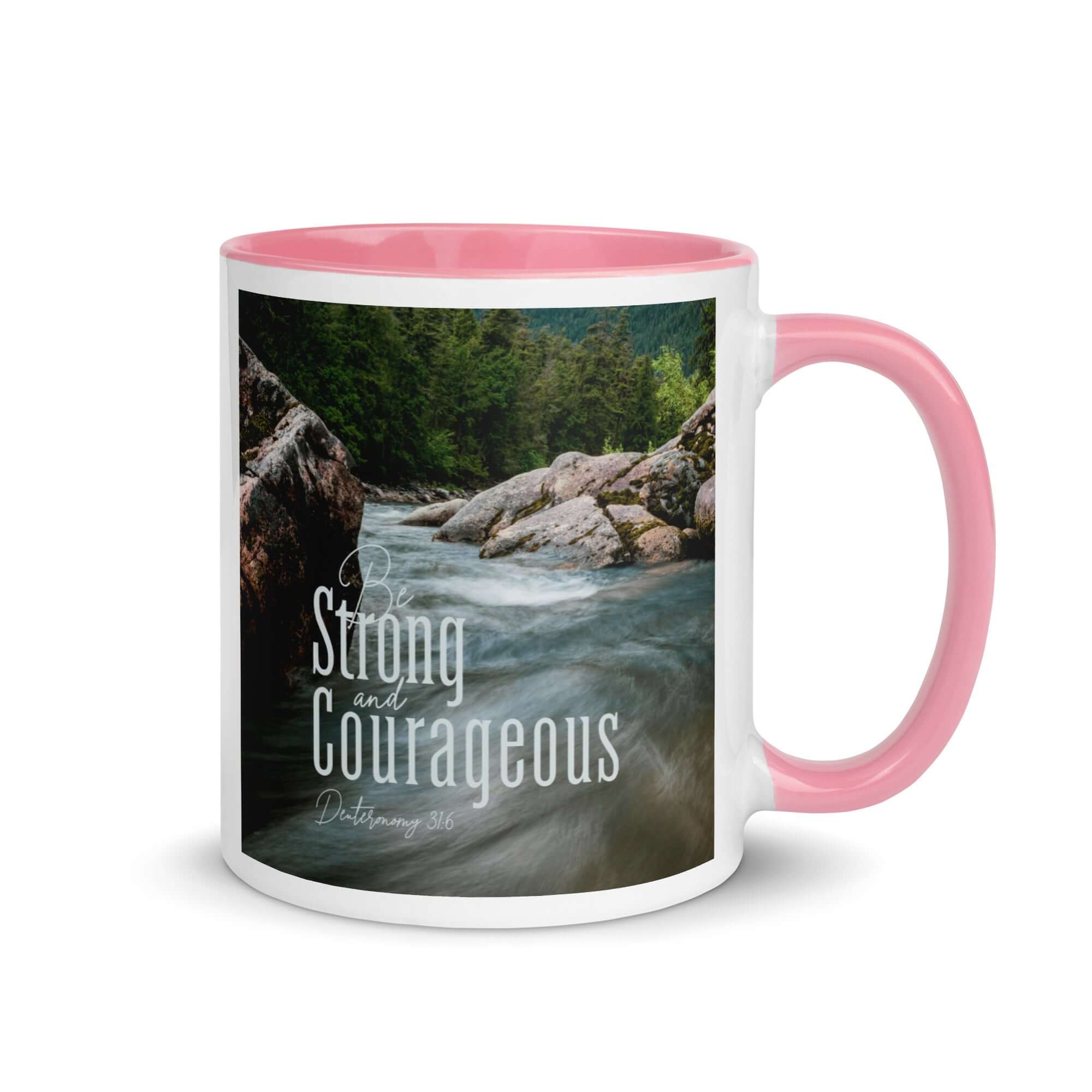 Deuteronomy 31:6 Bible Verse, Be strong and courageous White Ceramic Mug with Color Inside Pink 11 oz