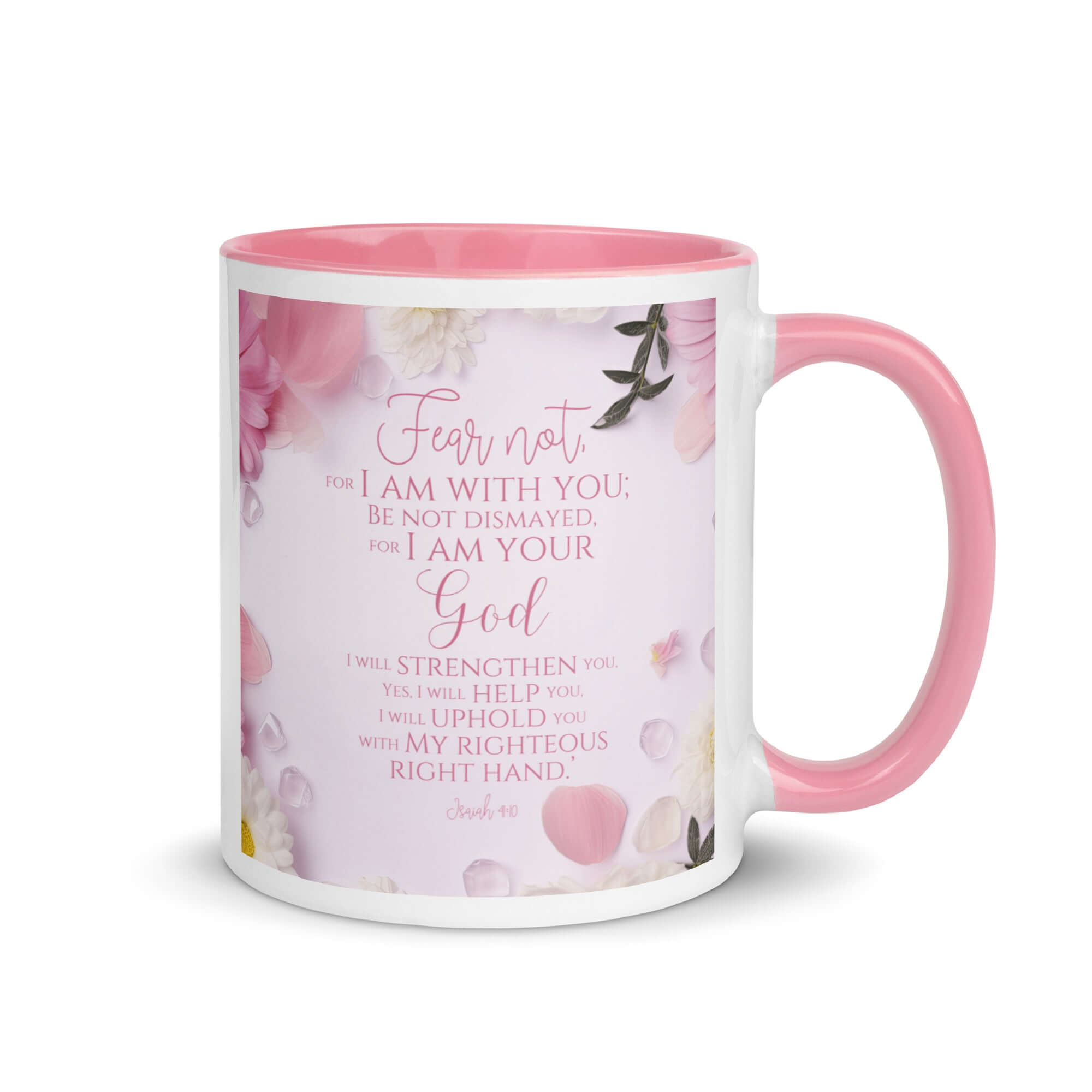 Isaiah 41:10 Bible Verse, God will strengthen you White Ceramic Mug with Color Inside Pink 11 oz