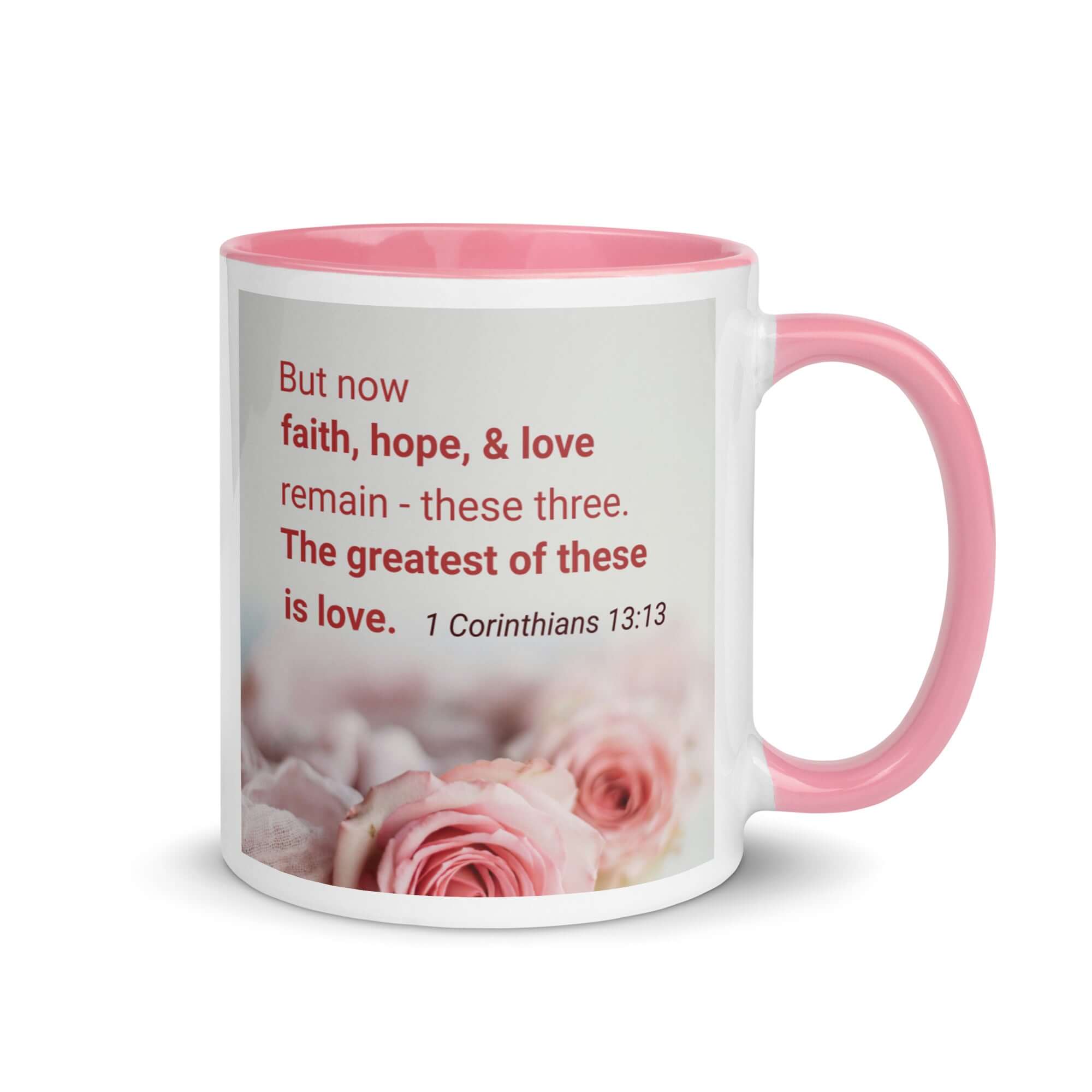 1 Corinthians 13:13 Bible Verse, The Greatest is Love White Ceramic Mug with Color Inside Pink 11 oz