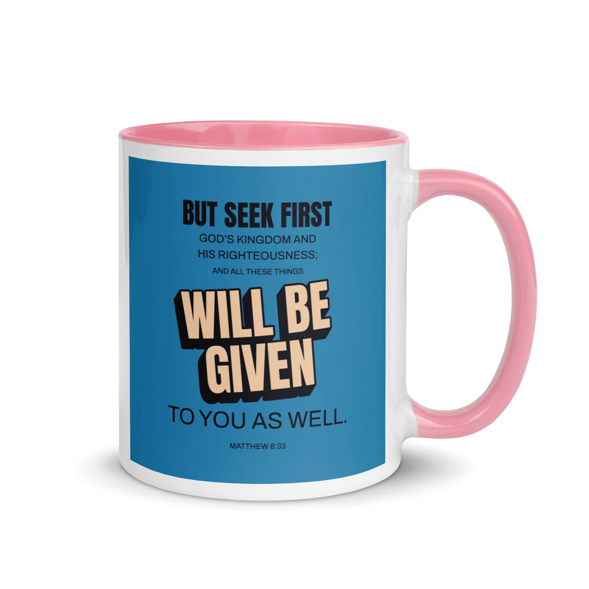 Matthew 6:33 Bible Verse, seek first God’s Kingdom White Ceramic Mug with Color Inside Pink 11 oz