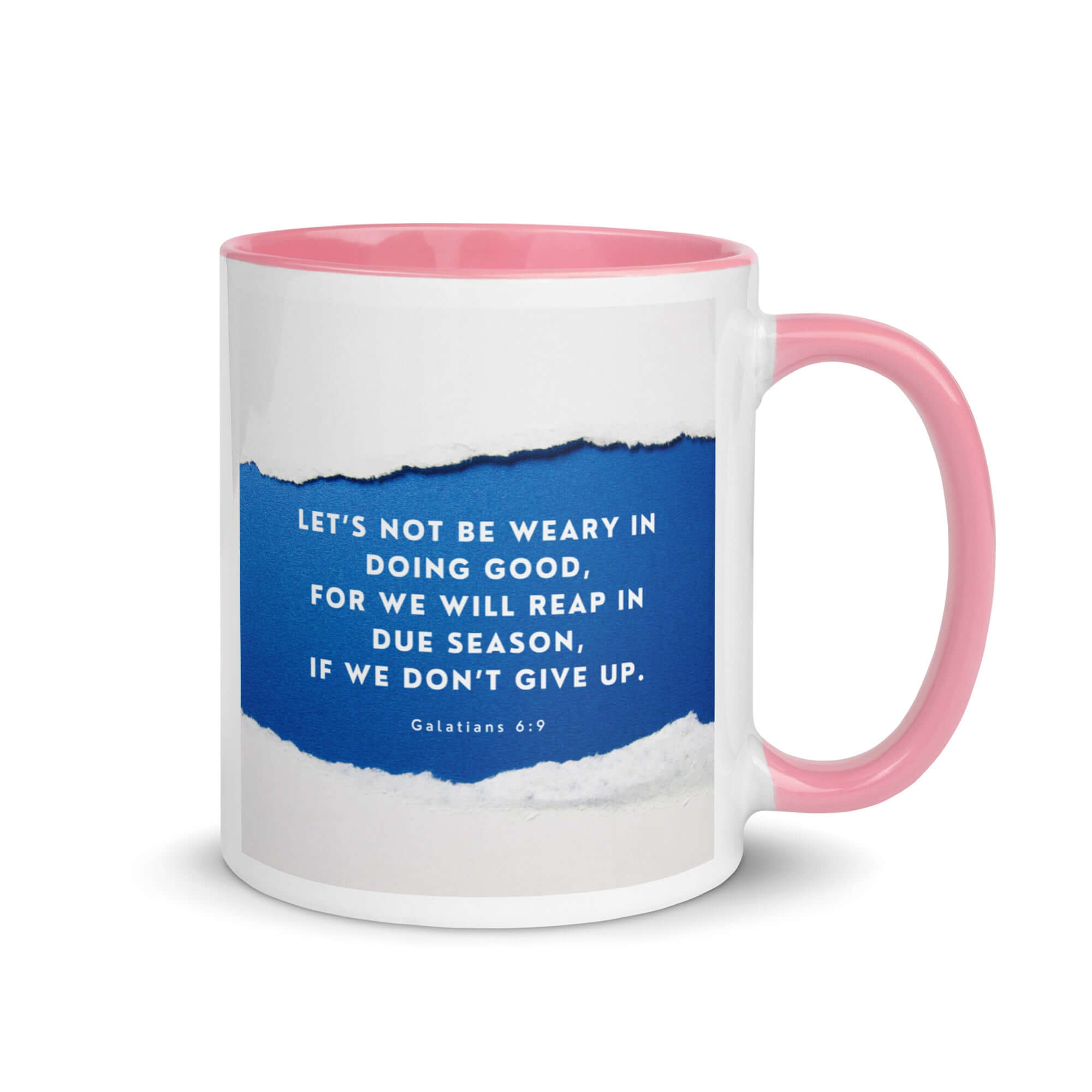 Galatians 6:9 Bible Verse, we will reap White Ceramic Mug with Color Inside Pink 11 oz