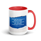 Galatians 6:9 Bible Verse, we will reap White Ceramic Mug with Color Inside Red 15 oz