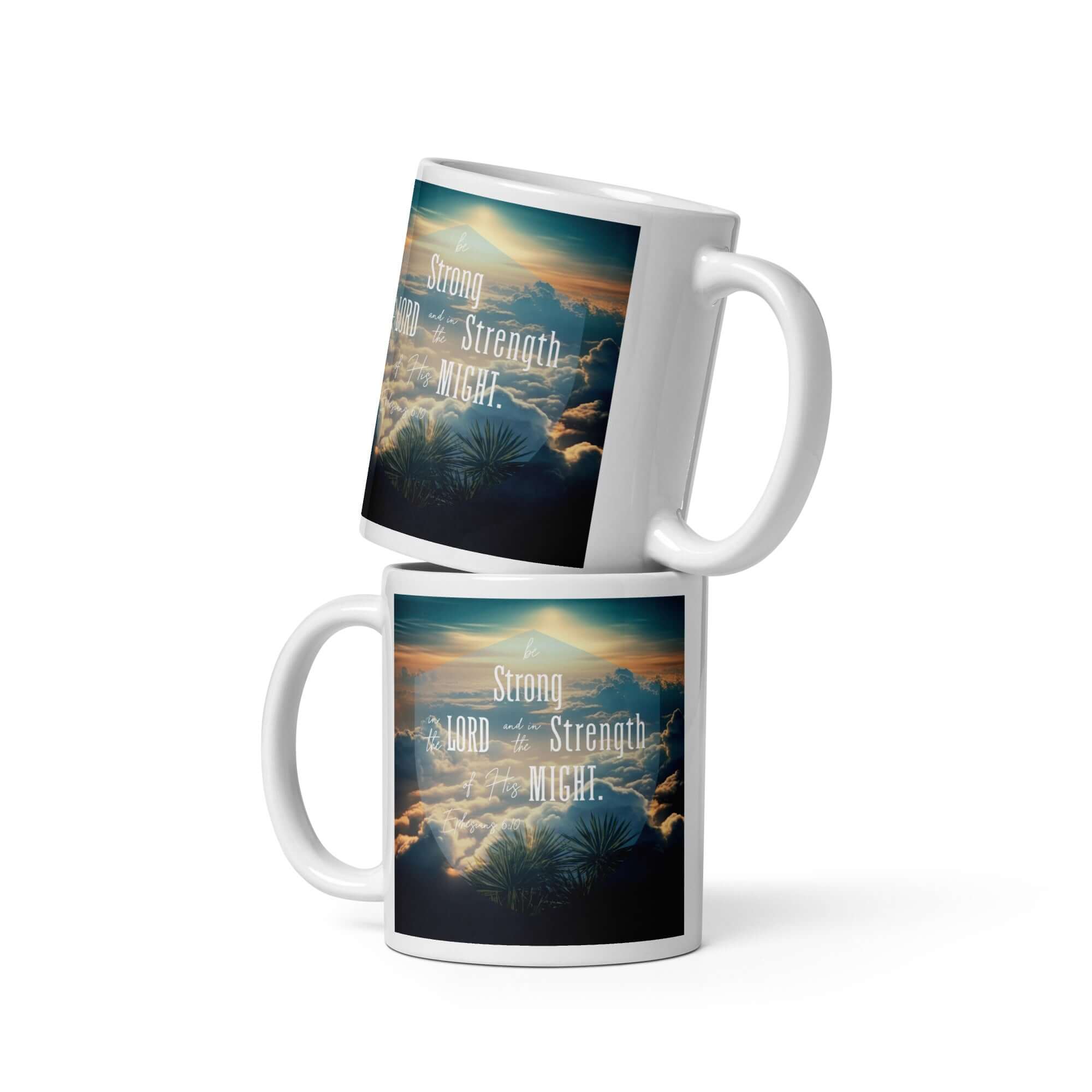 Ephesians 6:10 Bible Verse, be strong in the Lord White Glossy Mug 11 oz