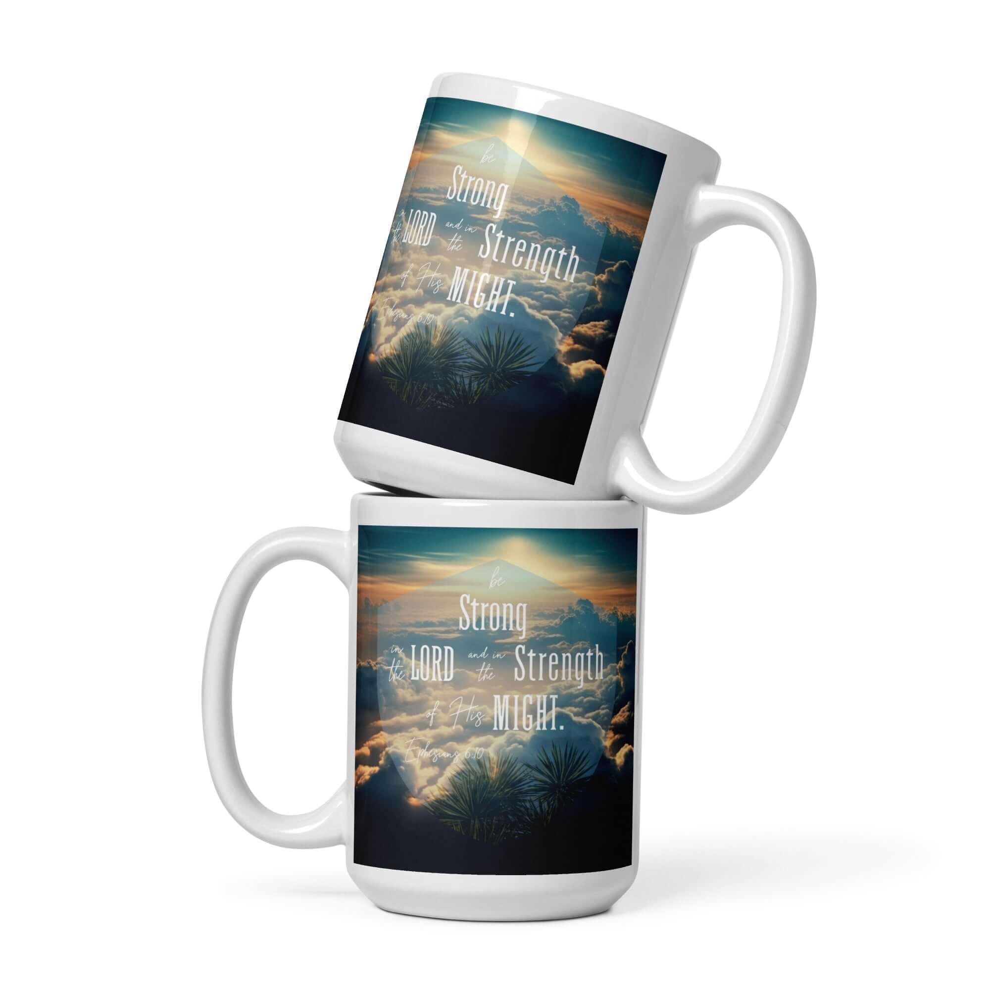 Ephesians 6:10 Bible Verse, be strong in the Lord White Glossy Mug 15 oz