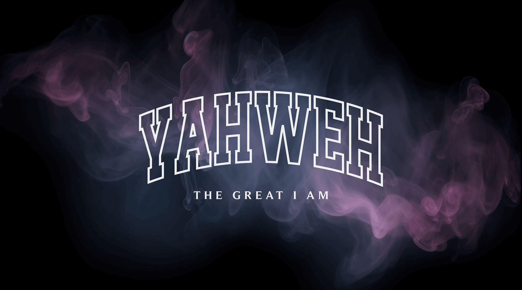 Yahweh - The Great I AM