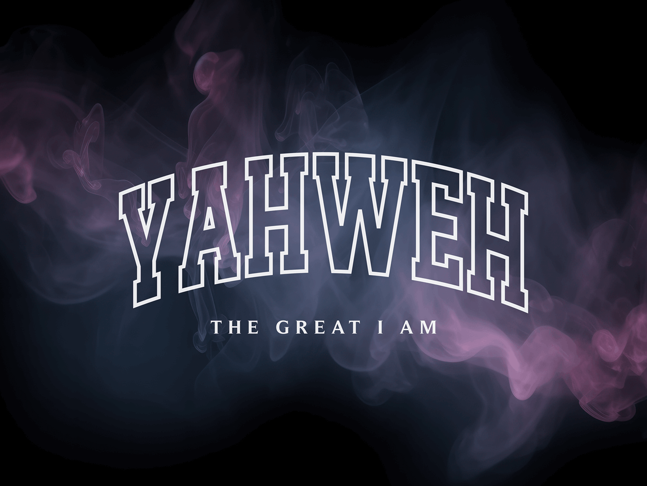 Yahweh - The Great I AM