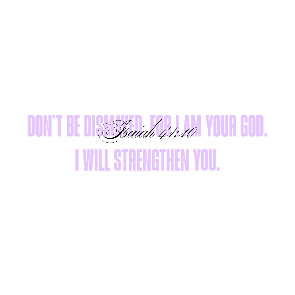 Isaiah 41:10 - God will strengthen you | WatermarkWaves