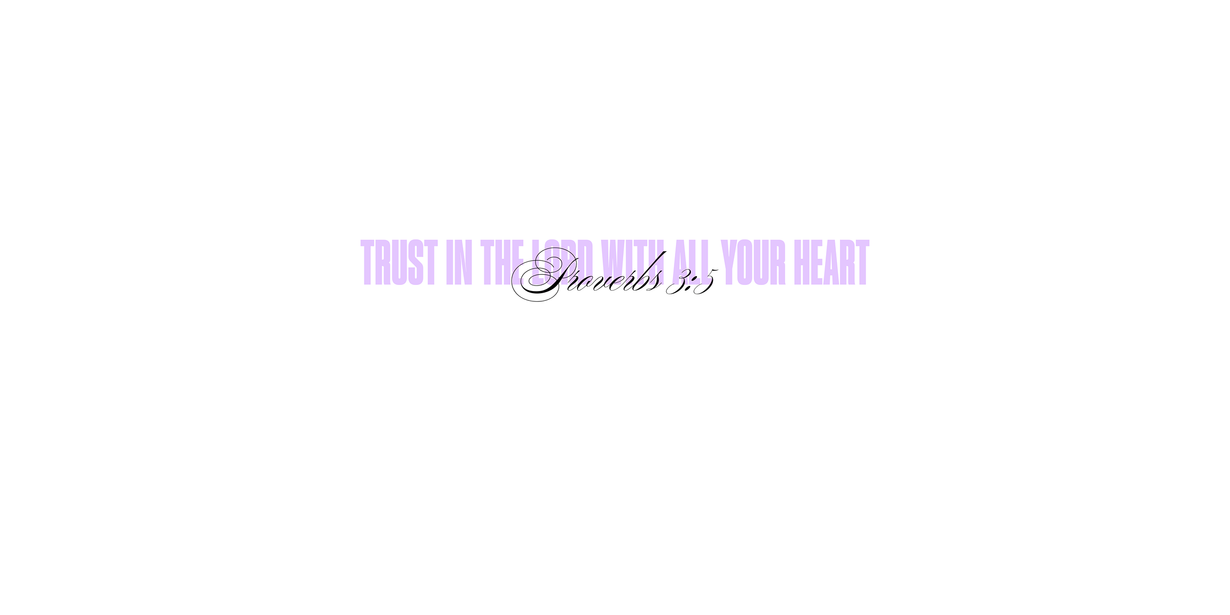 Proverbs 3:5 - Trust in the Lord with All Your Heart