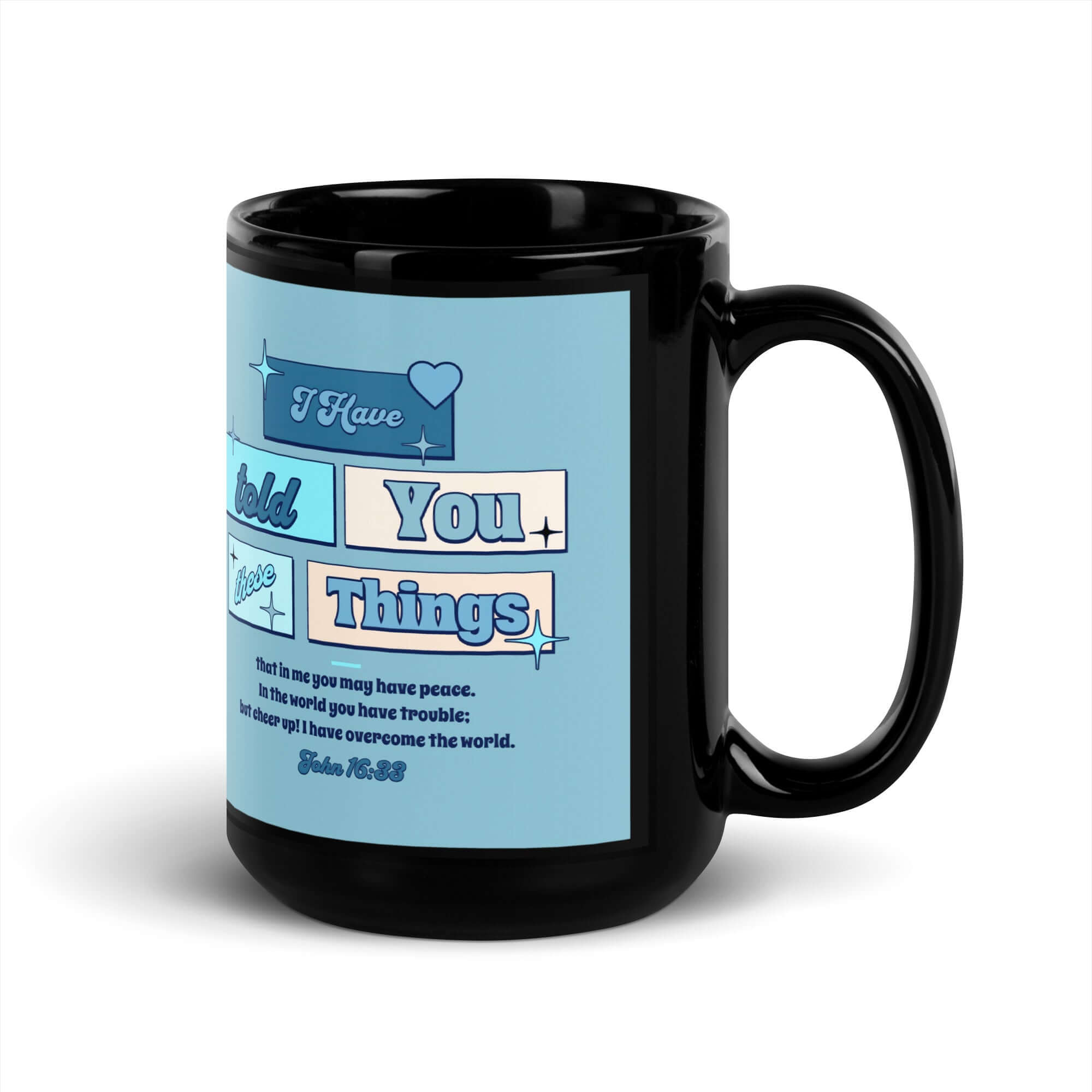 John 16:33 - Bible Verse, in me you may have peace Black Glossy Mug