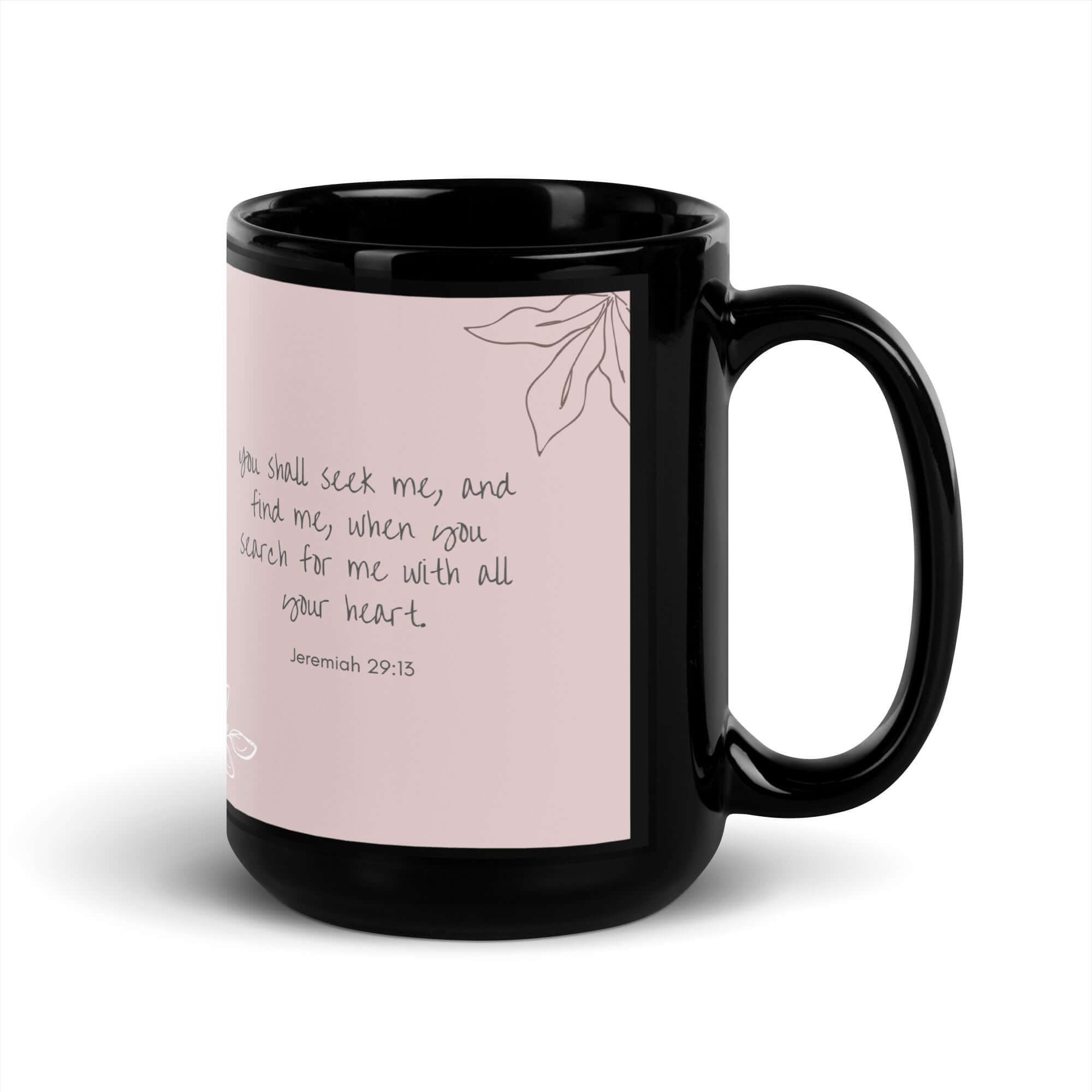 Jeremiah 29:13 - Bible Verse, you search Black Glossy Mug