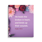 Psalm 147:3 - Bible Verse, He heals the broken Canvas